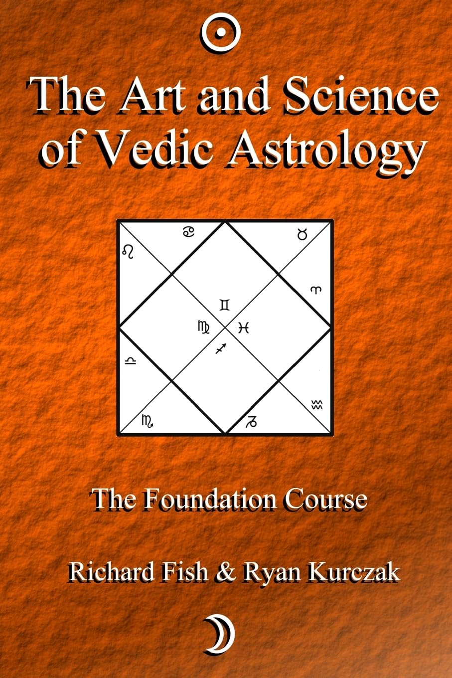 The Art and Science of Vedic Astrology: The Foundation Course Paperback – June 30, 2012