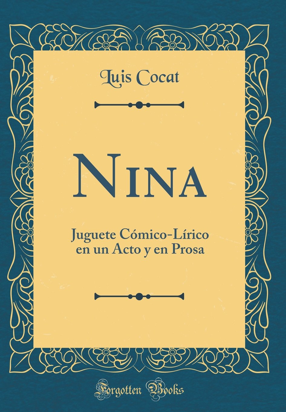 Nina: Juguete C mico-L rico En Un Acto y En Prosa (Classic Reprint)