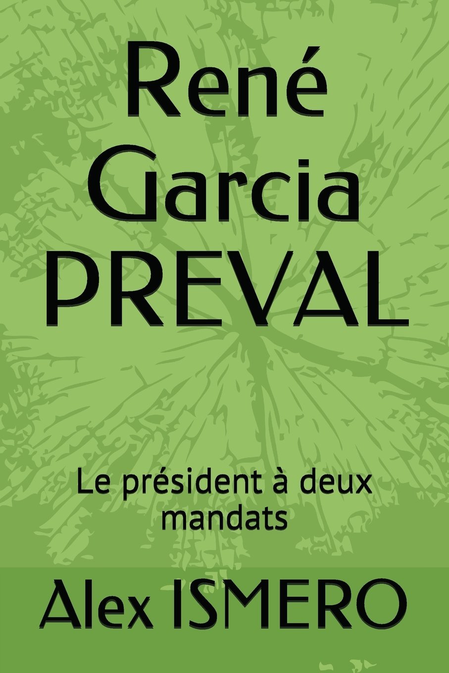 René Garcia Preval: Le Président À Deux Mandats