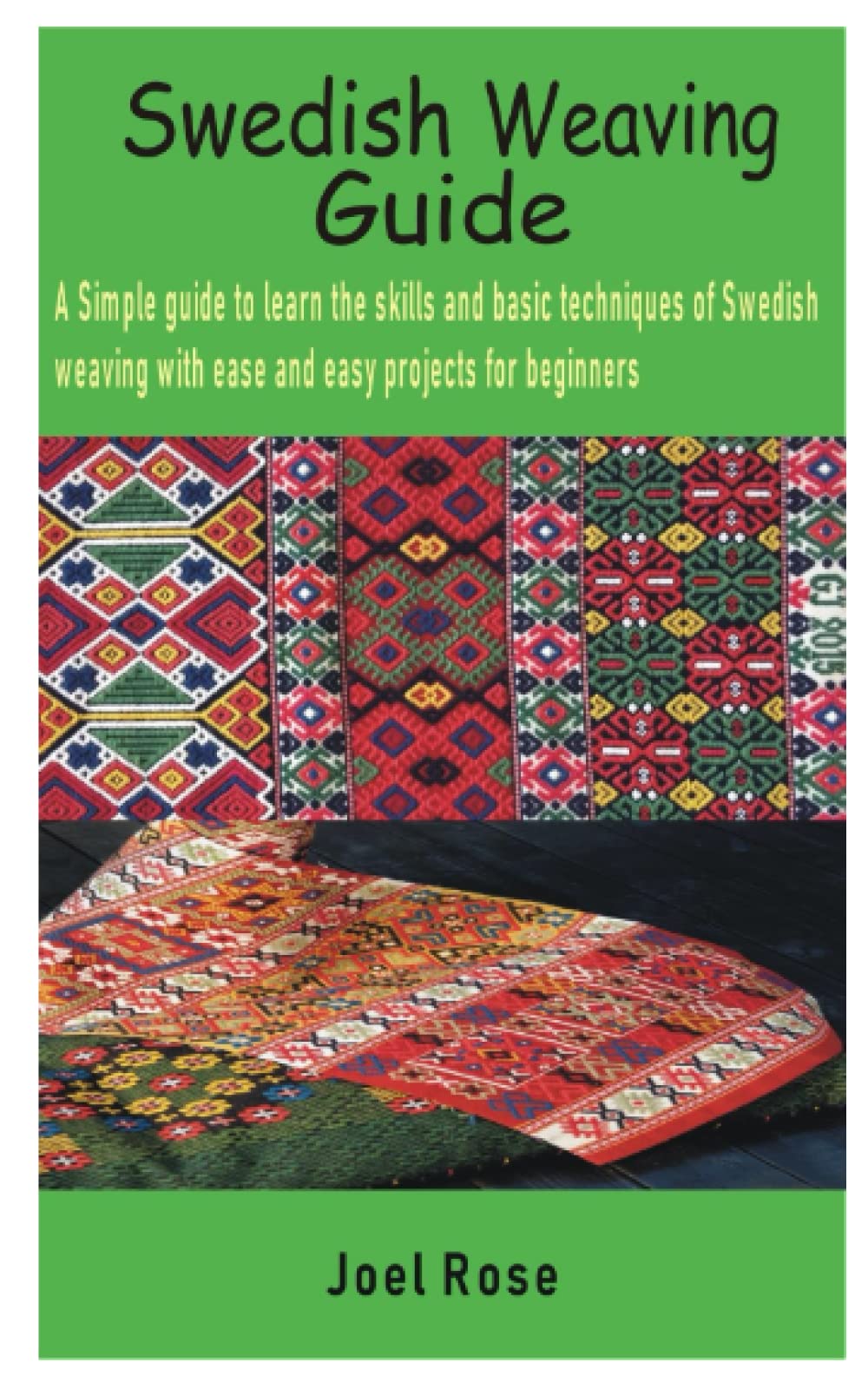 Swedish Weaving Guide: A Simple guide to learn the skills and basic techniques of Swedish weaving with ease and easy projects for beginners