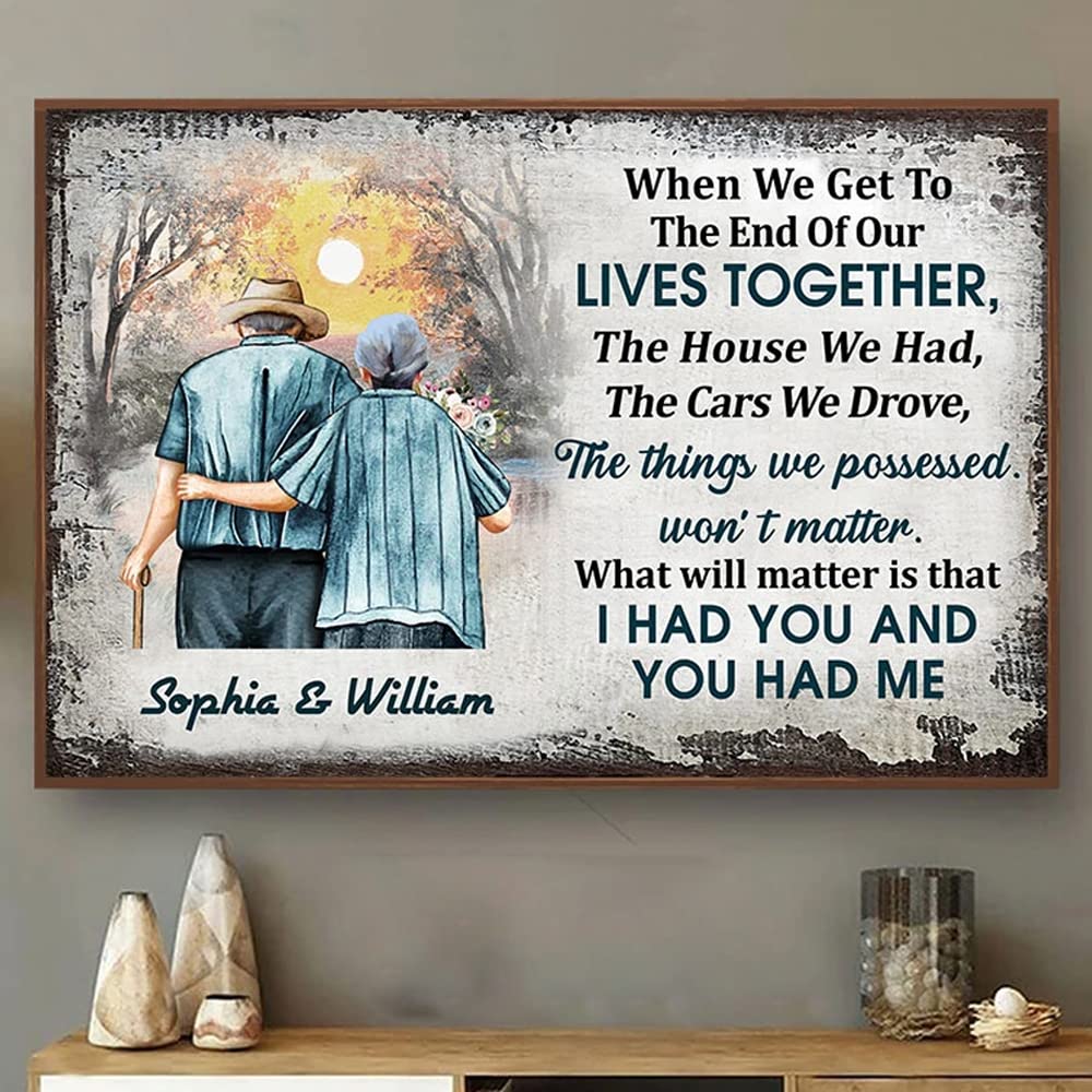 Personalized Old Couple Poster When We Get to The end of lives together Wall Art Customized Family Old Couple Poster Love You Wall Art Gift for Wife Husband on Birhtday Christmas Valentine