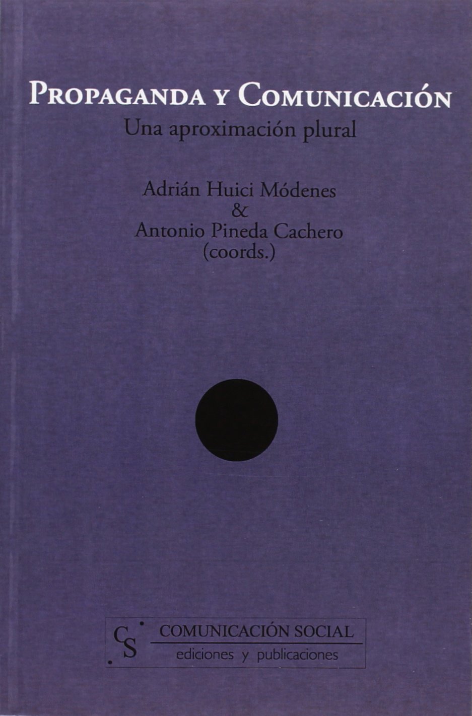 Propaganda y comunicación: Una aproximación plural