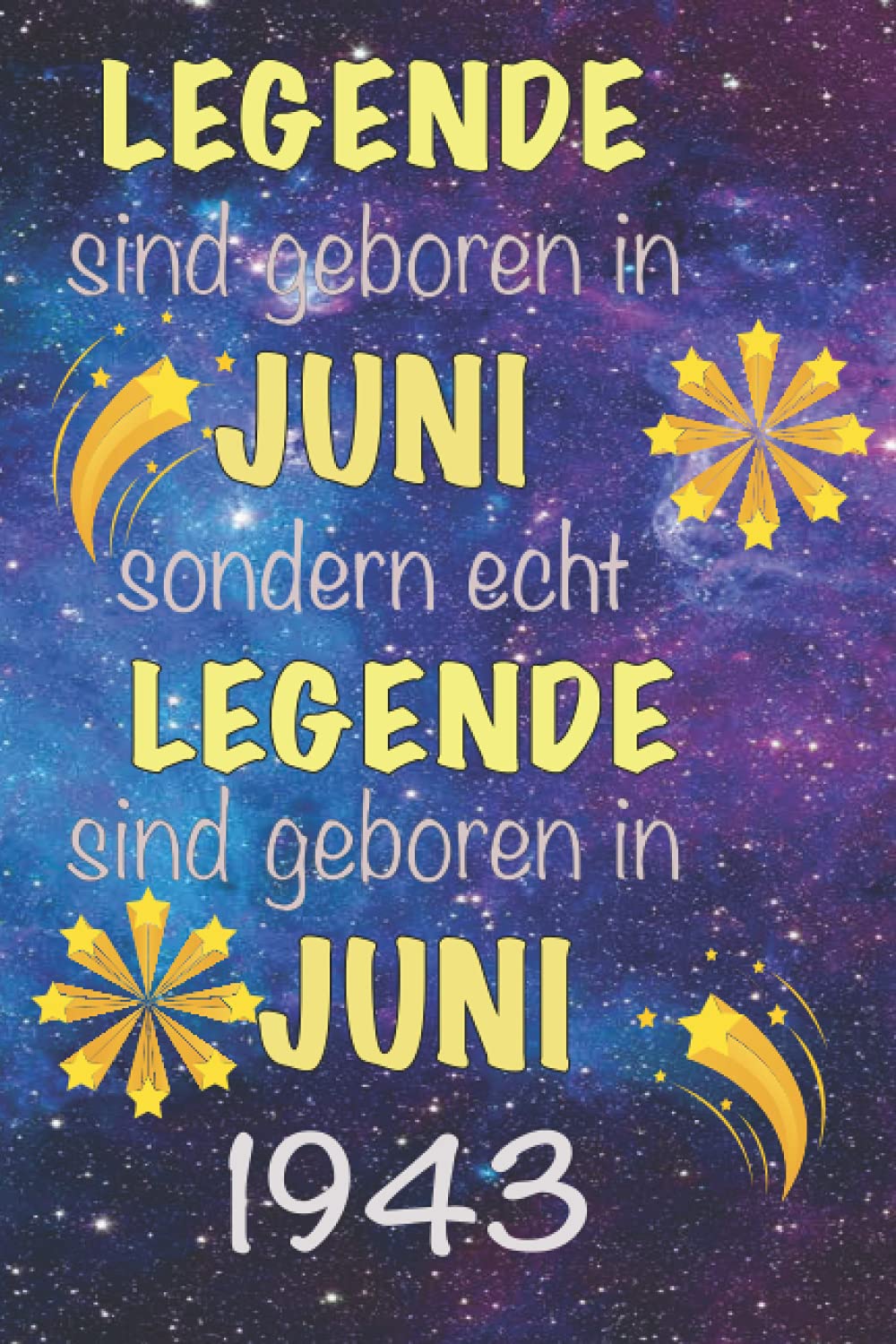 legende sind geboren in juni sondern legende sind geboren in juni 1943: Notizbuch Journal | Geburtstagsgeschenk für wen geboren in 1943 | ... für Jungen geboren in 1943 | Ge