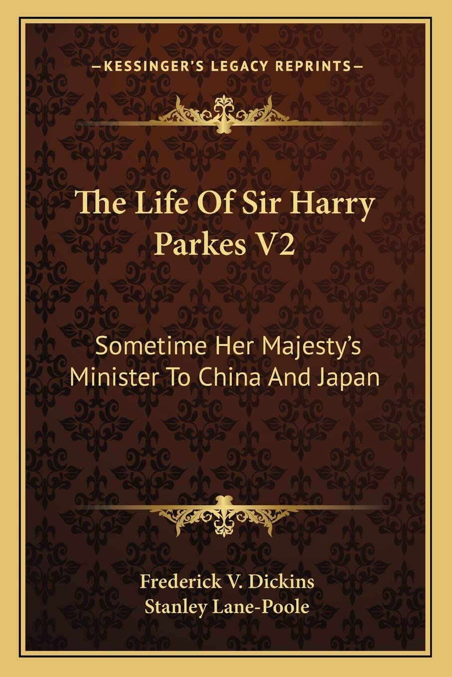 The Life Of Sir Harry Parkes V2: Sometime Her Majesty's Minister To China And Japan