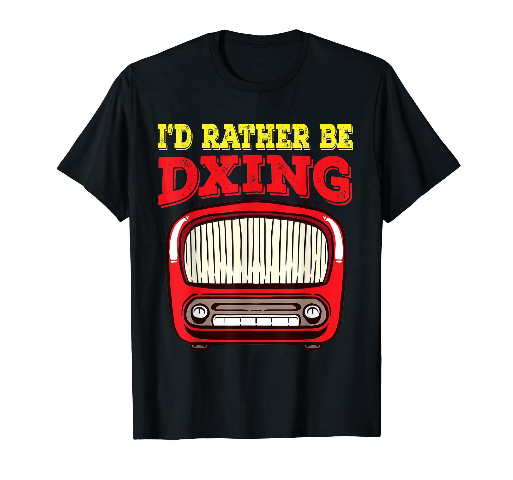 I'd rather be Dxing | Funny Ham Radio Quote | Men Women T-Shirt