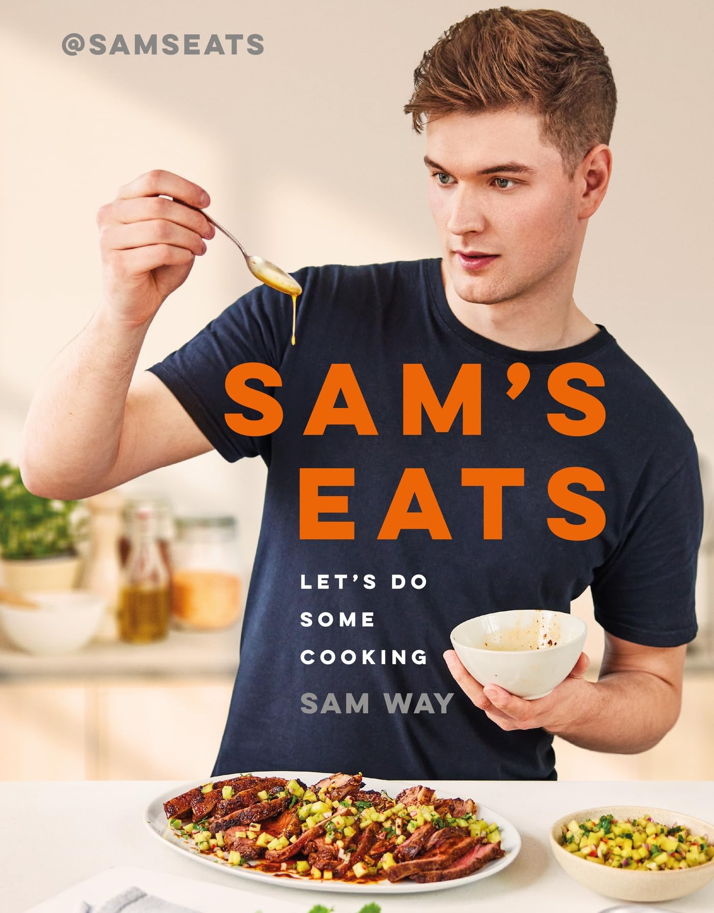 Sam's Eats - Let's Do Some Cooking: Over 100 deliciously simple recipes from social media sensation @SamsEats Hardcover – Big Book, 14 September 2023