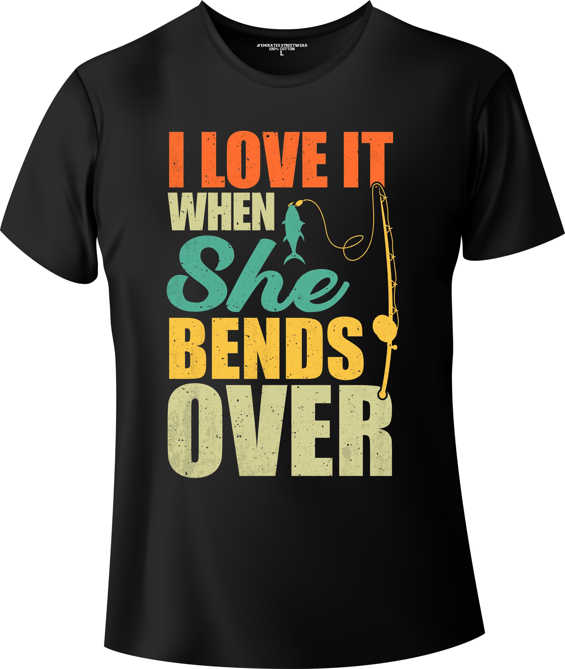 Emirates StreetwearI Love It When She Bends Over, Fishing T-Shirt for Men, Unisex T-Shirt, D-0023