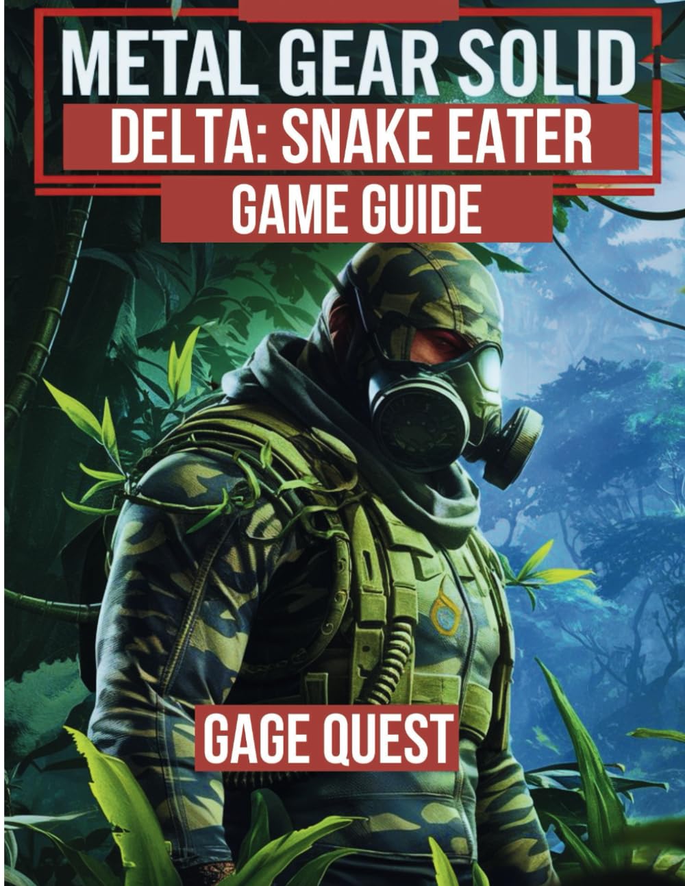 METAL GEAR SOLID DELTA: SNAKE EATER GAME GUIDE: Master the Jungle, Outsmart Your Enemies, and Uncover Hidden Secrets