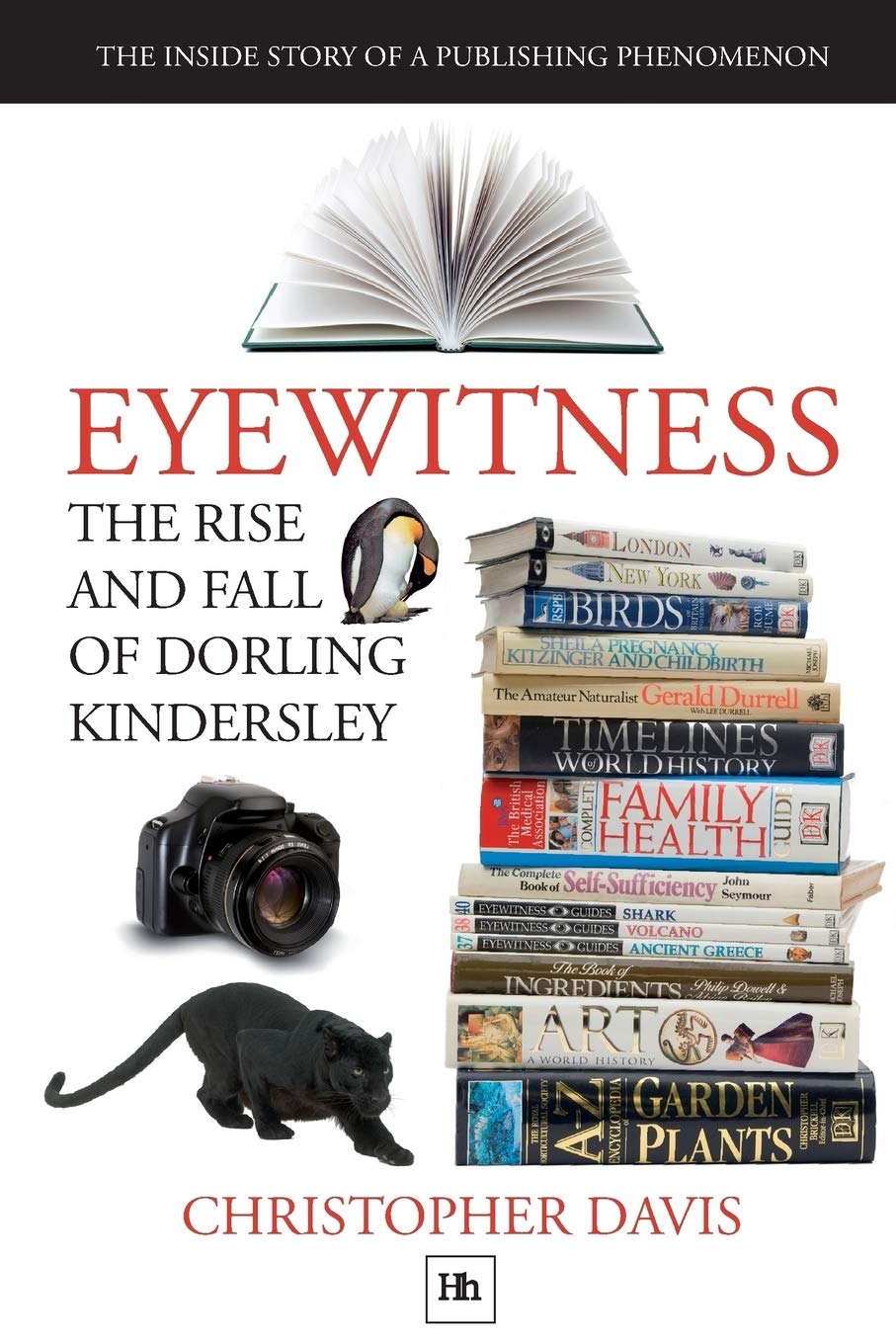 Eyewitness: The rise and fall of Dorling Kindersley: The Inside Story of a Publishing Phenomenon (DK Eyewitness Books)