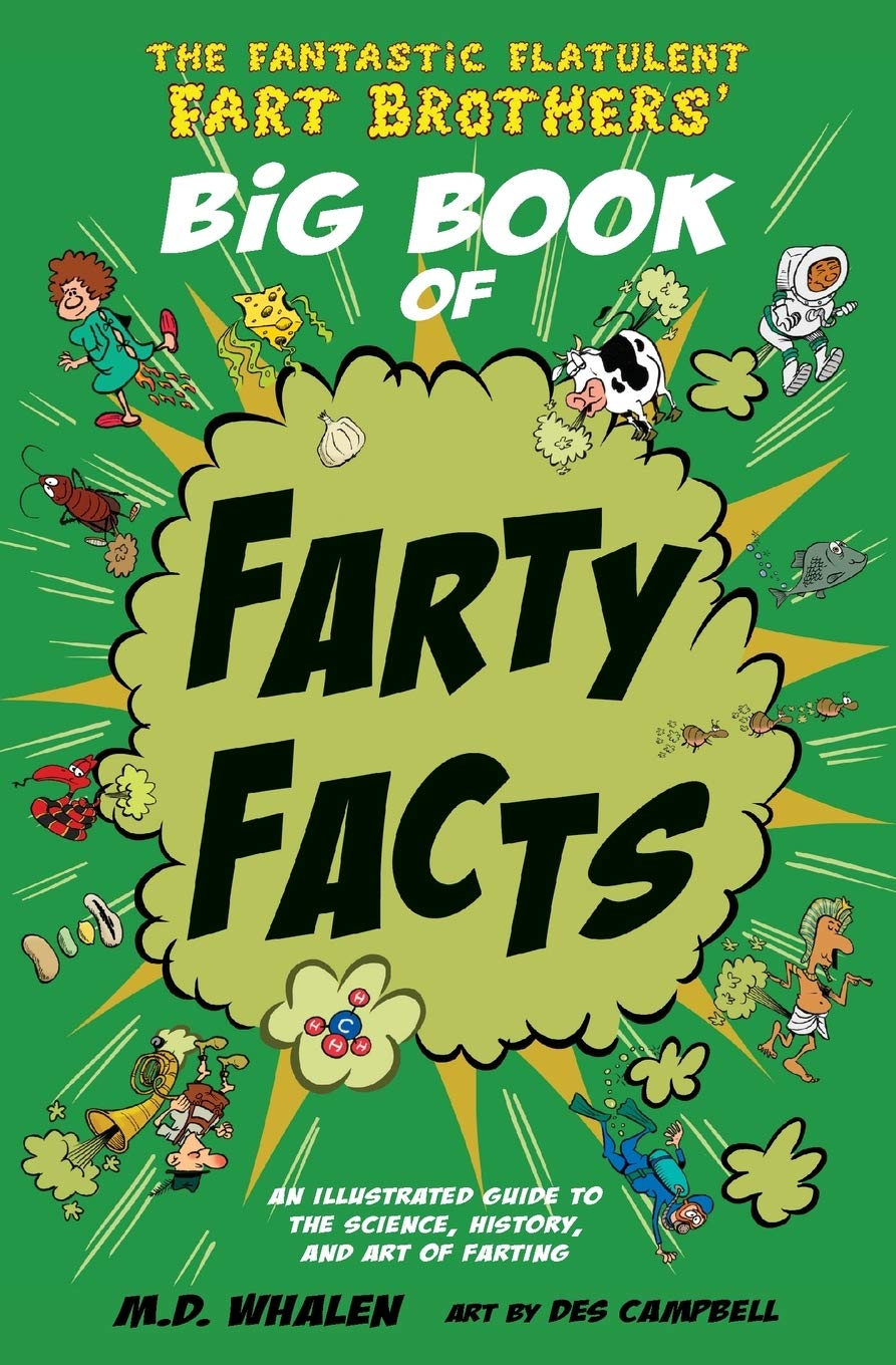 CREATESPACE The Fantastic Flatulent Fart Brothers' Big Book of Farty Facts: An illustrated guide to the science, history, and art of farting; US edition