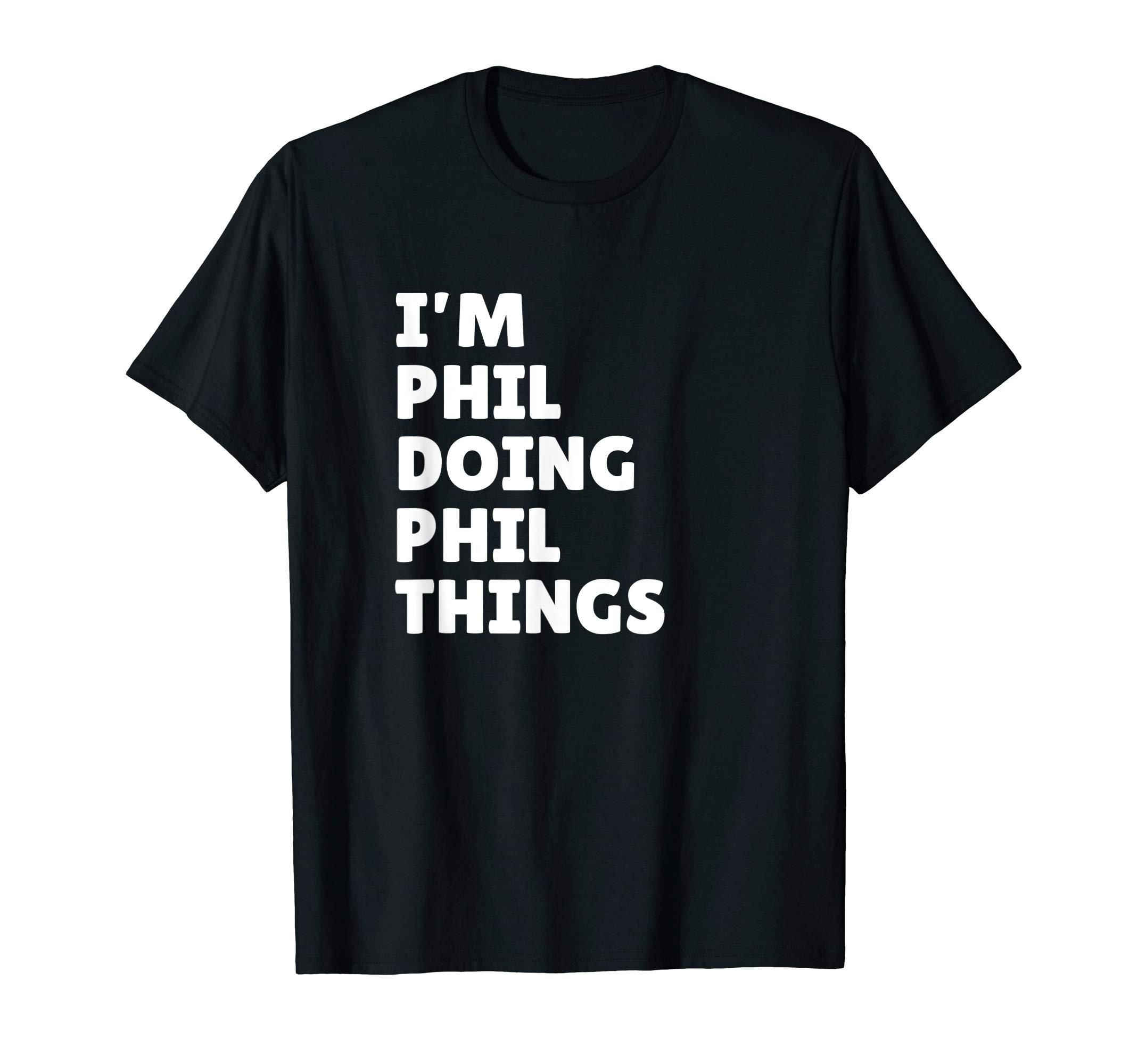 Funny I'm Phil Doing Phil Things T-Shirt