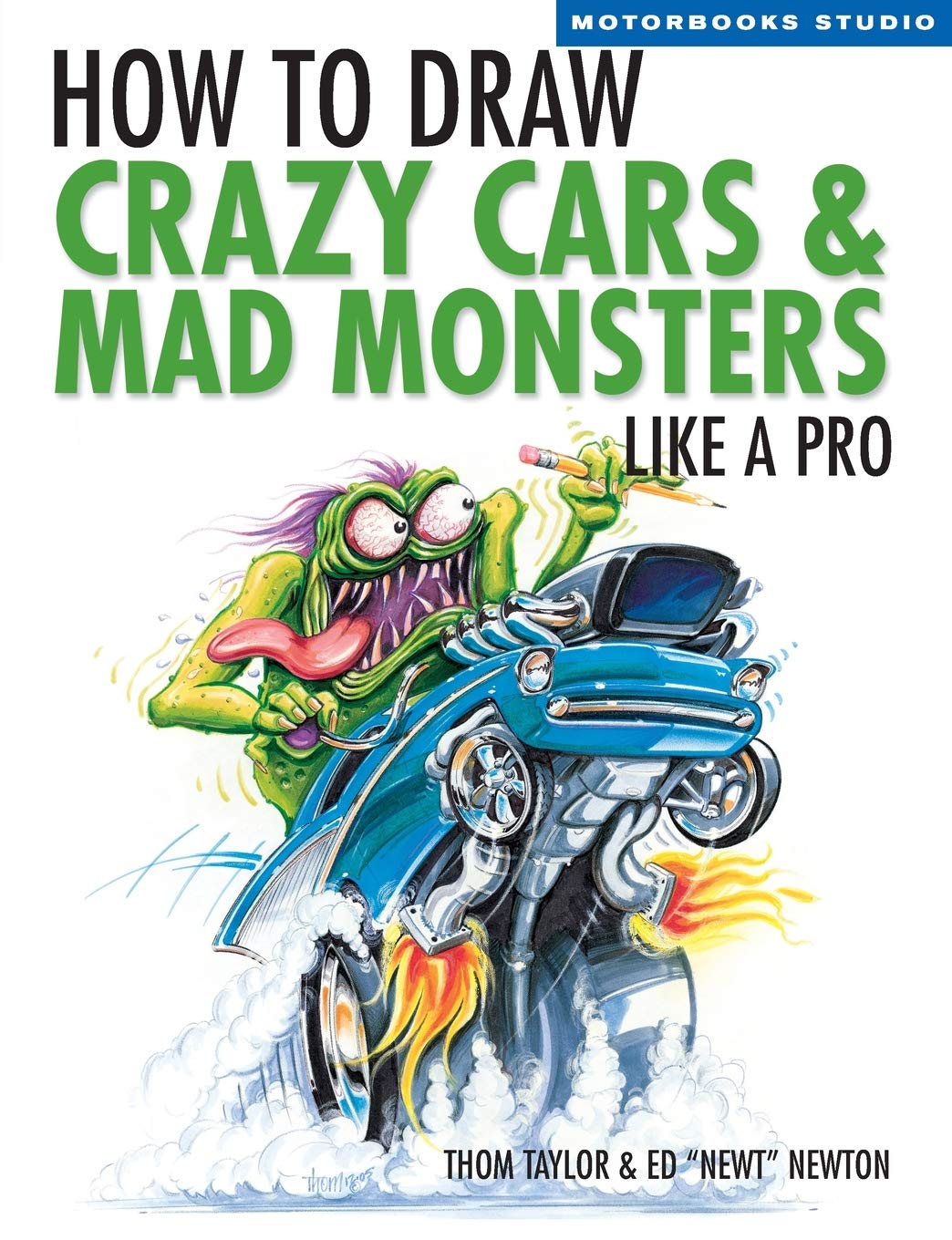 How To Draw Crazy Cars & Mad Monsters Like a Pro (Motorbooks Studio) Paperback – Illustrated, January 15, 2007