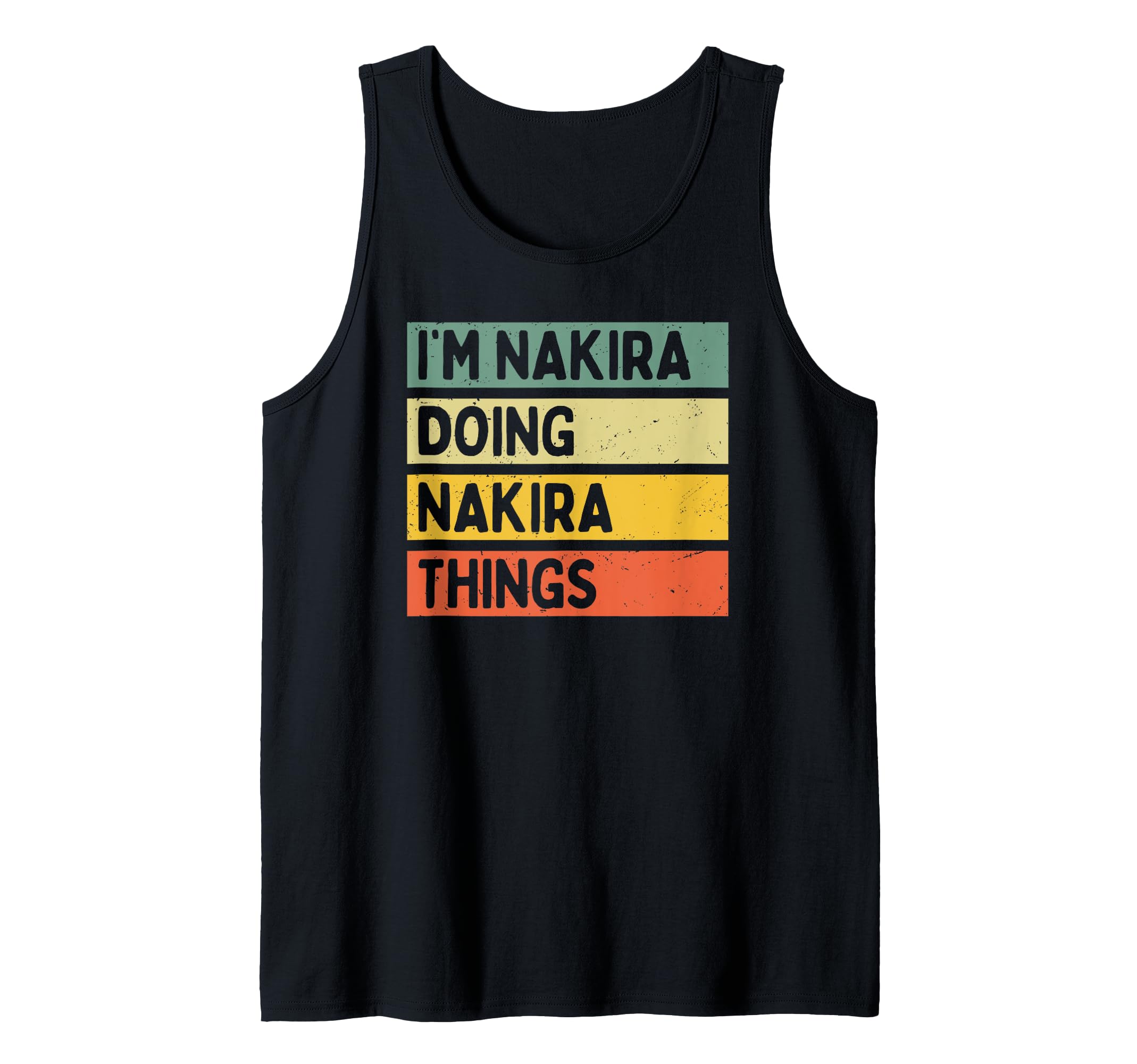 I'm Nakira Doing Nakira Things Funny Personalized Quote Tank Top