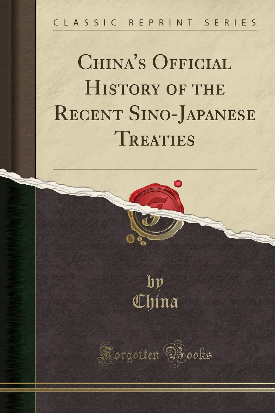 China's Official History of the Recent Sino-Japanese Treaties (Classic Reprint)