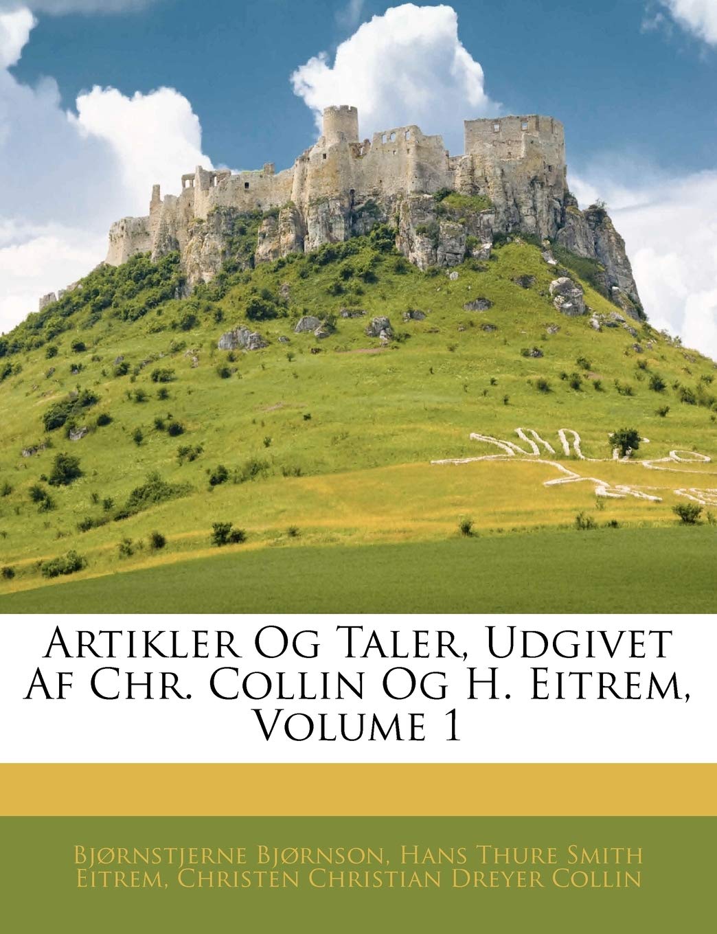 Artikler Og Taler, Udgivet Af Chr. Collin Og H. Eitrem, Volume 1