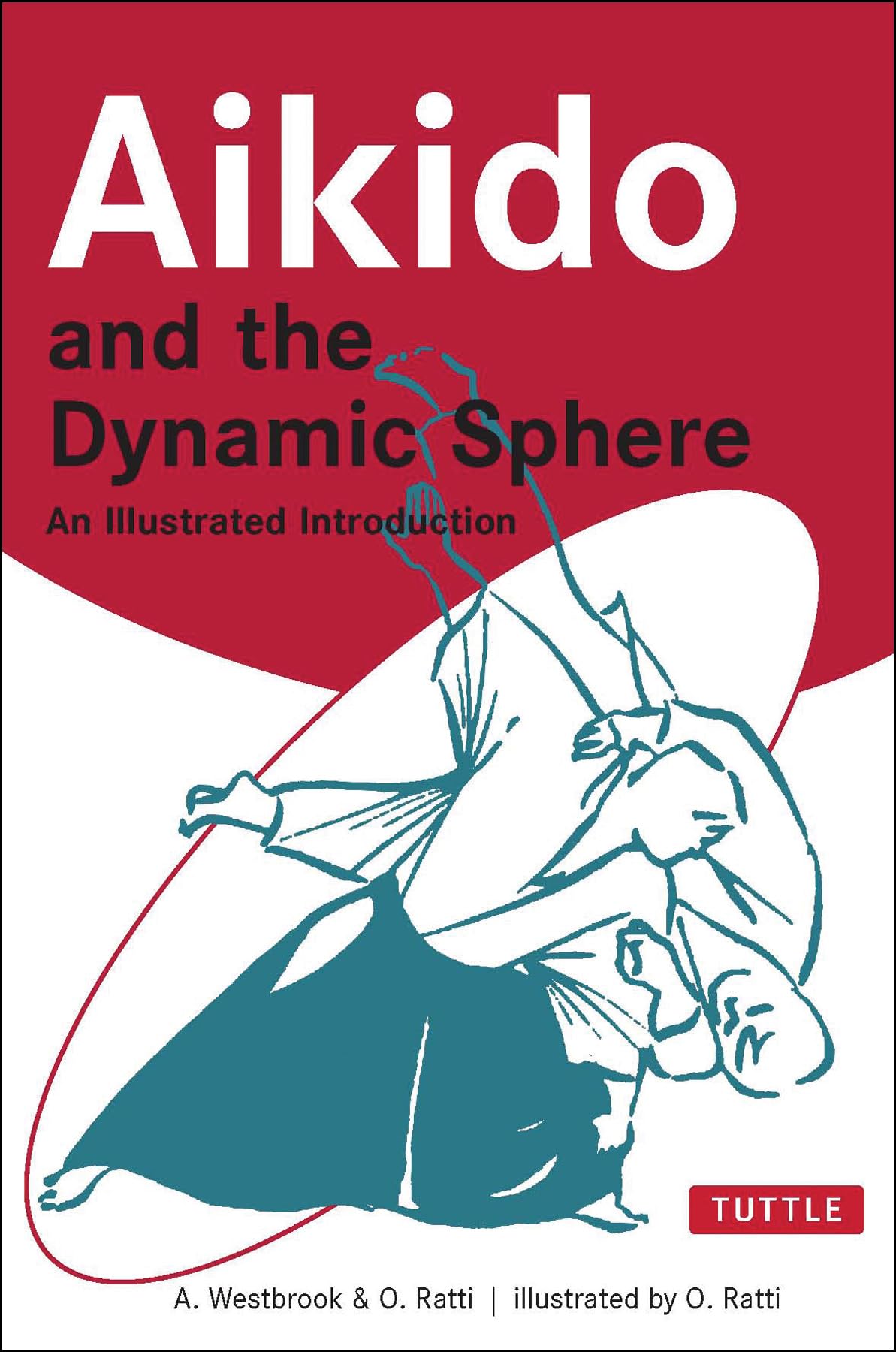 Tuttle Publishing Aikido and the Dynamic Sphere: An Illustrated Introduction Paperback – Illustrated, 1 July 2001