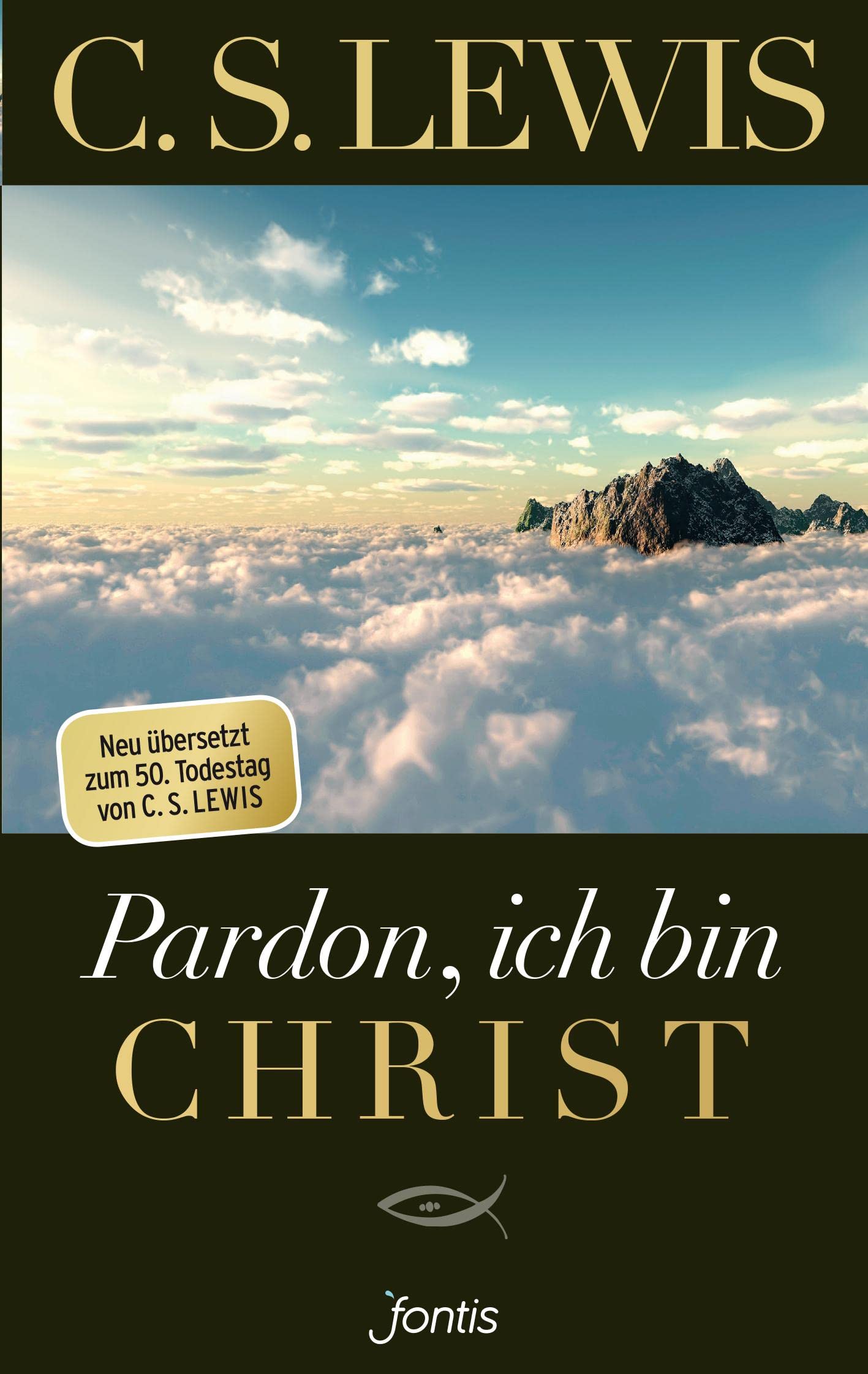 Pardon, ich bin Christ: Neu übersetzt zum 50. Todestag von C.S. Lewis