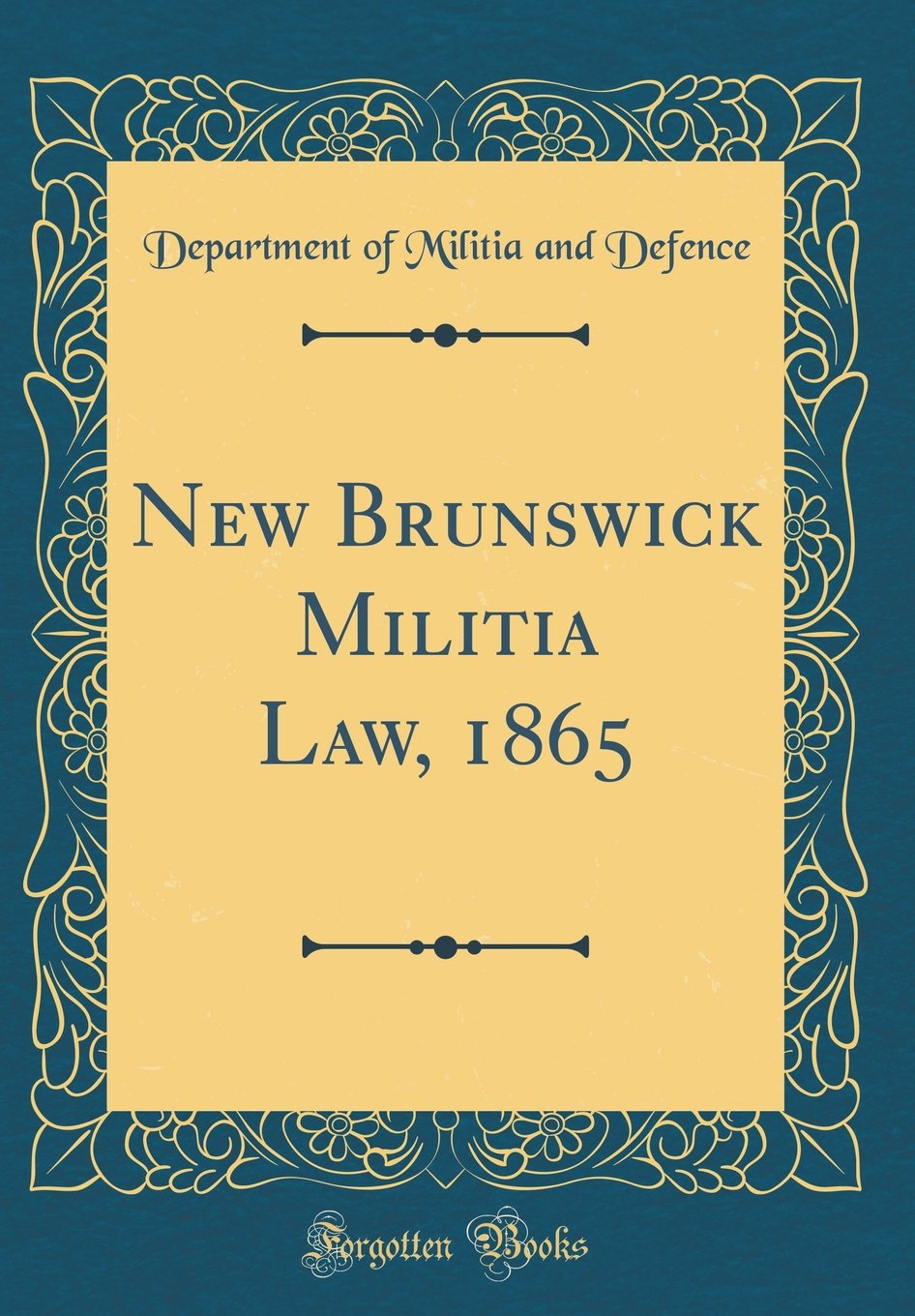 New Brunswick Militia Law, 1865 (Classic Reprint)