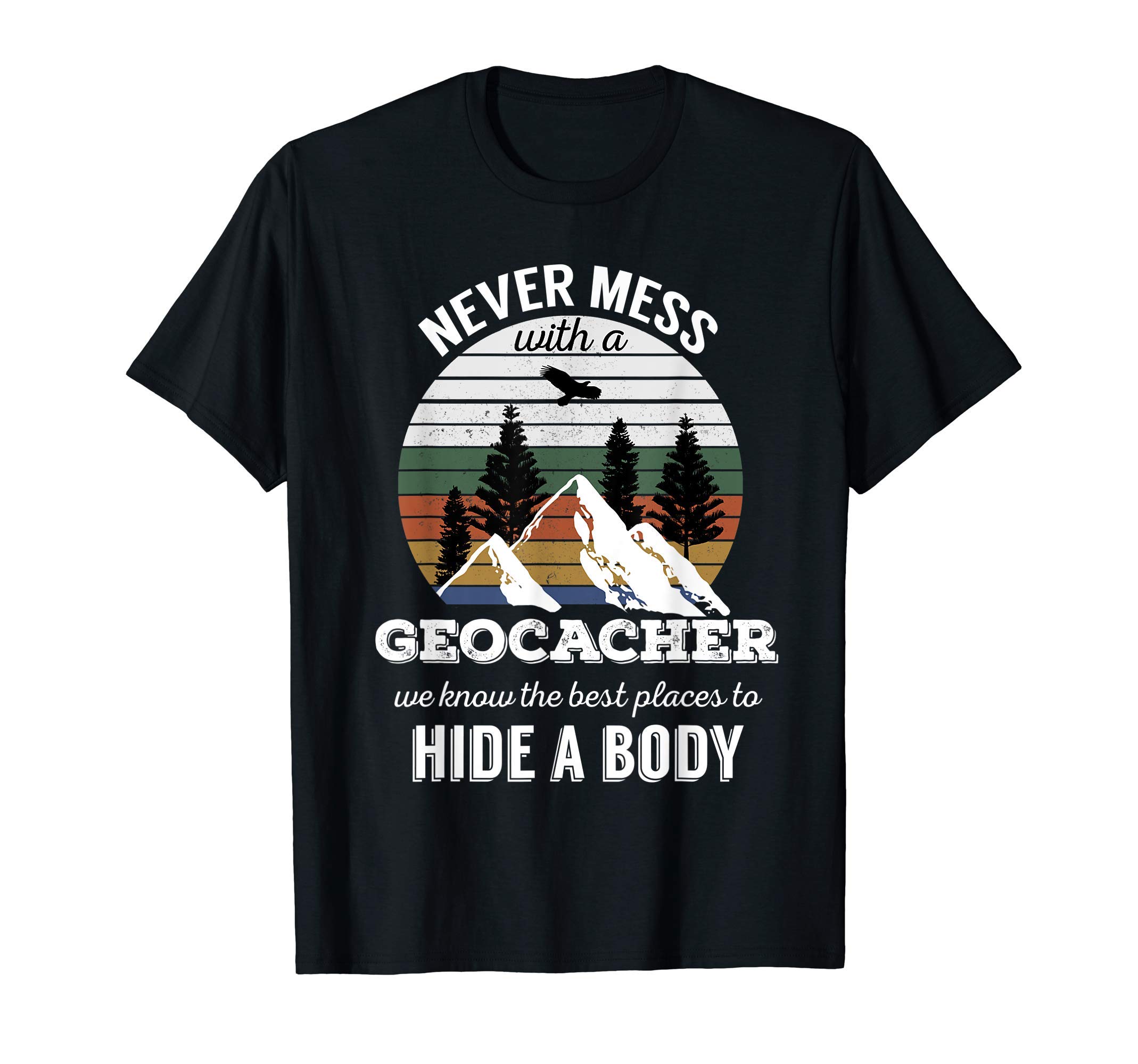 Geocaching T Shirt: Never Mess With Geocacher Men Women Tee T-Shirt