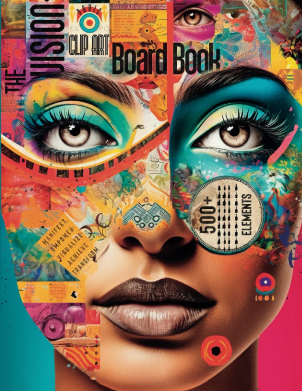 The Vision Board Book: Manifest, Empower, Visualize, Achieve, Transform, 500+ Elements: Unleash Your Dreams, Empower Your Goals, and Manifest Your ... and Creativity through the Law of Attraction