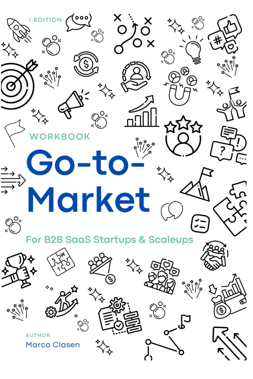 Go-to-Market Workbook: For B2B SaaS Startups & Scaleups