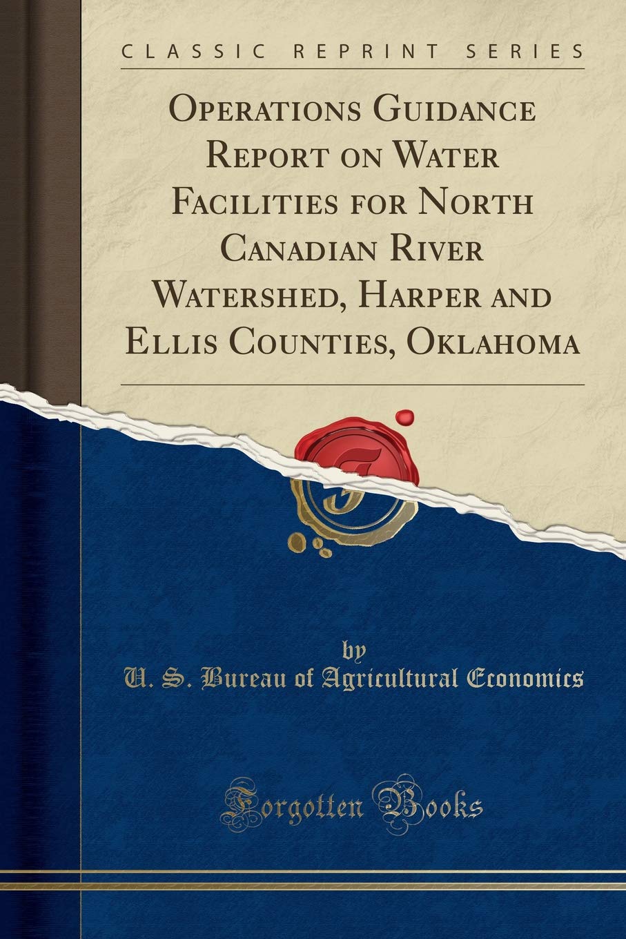 Operations Guidance Report on Water Facilities for North Canadian River Watershed, Harper and Ellis Counties, Oklahoma (Classic Reprint)