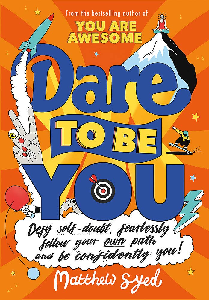 Dare to Be You: Defy Self-Doubt, Fearlessly Follow Your Own Path and Be Confidently You!