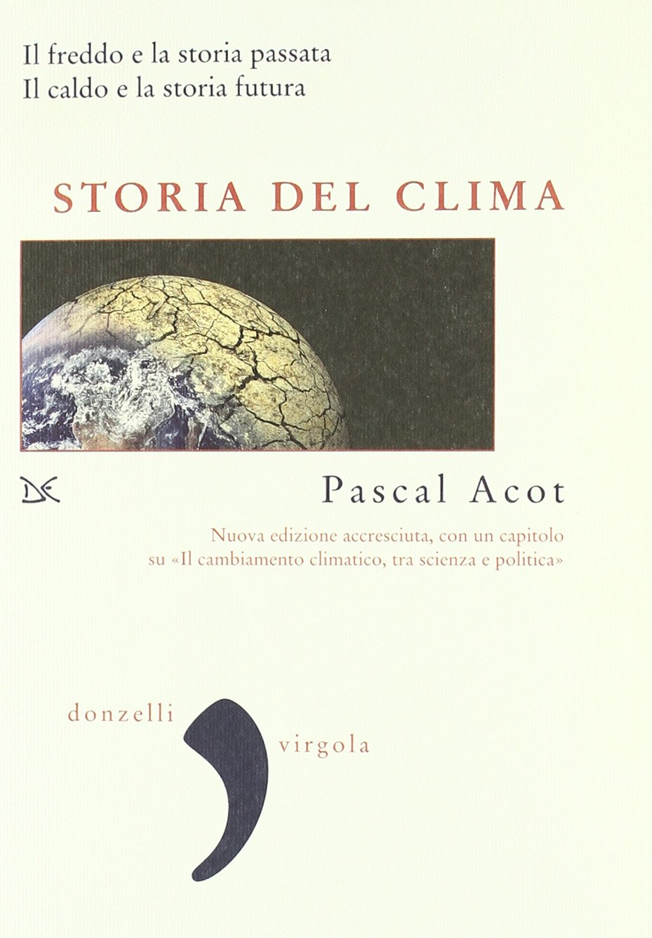 Storia del clima. Il freddo e la storia passata. Il caldo e la storia futura