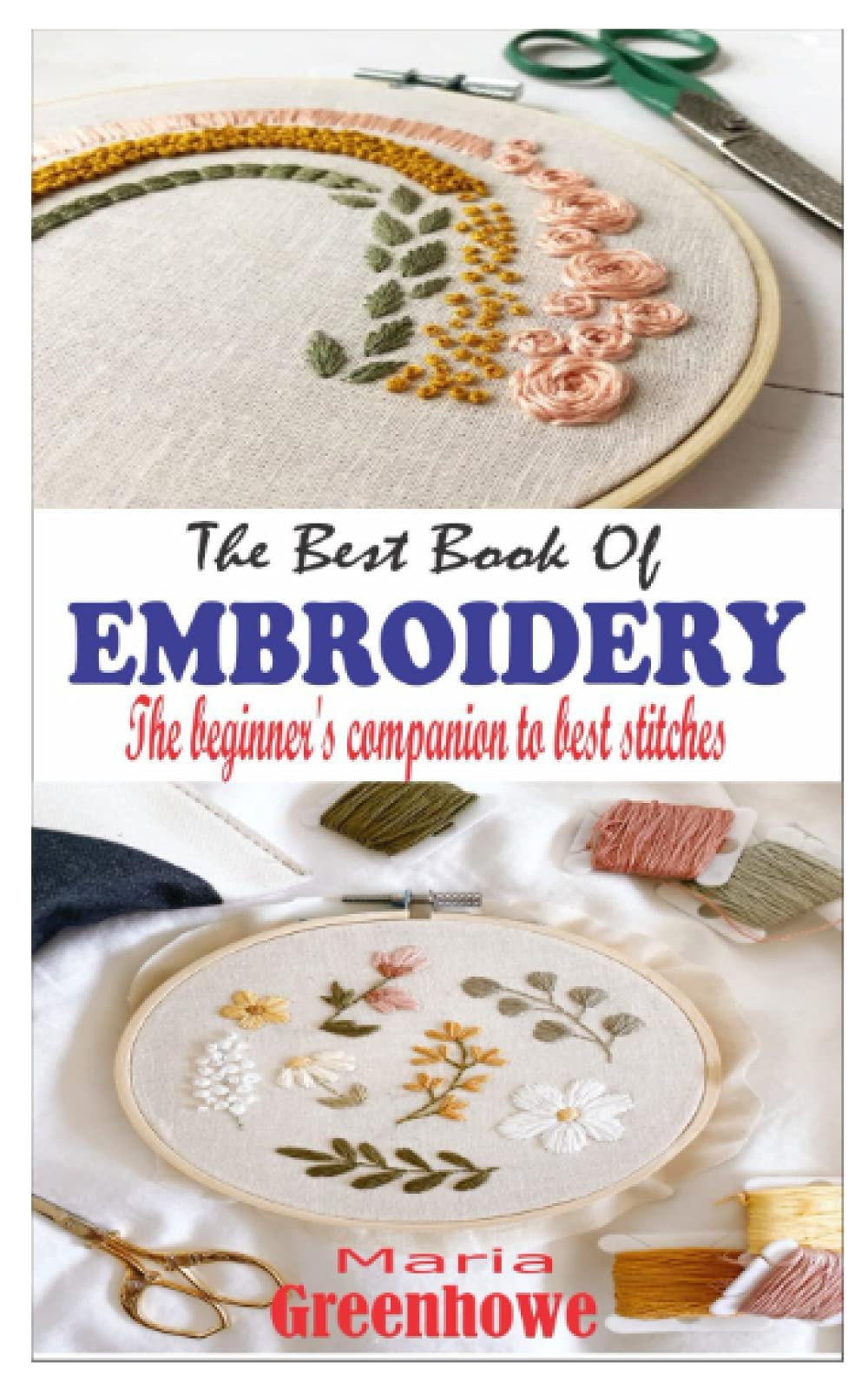 THE BEST BOOK OF EMBROIDERY: The beginner’s companion to best stitches