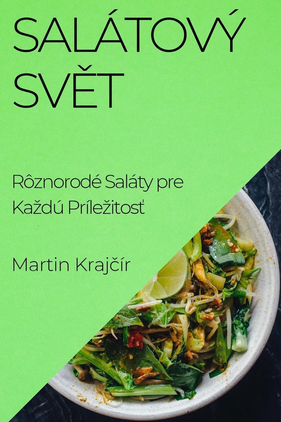 Salátový Svět: Rôznorodé Saláty pre Kazdú Prílezitosť