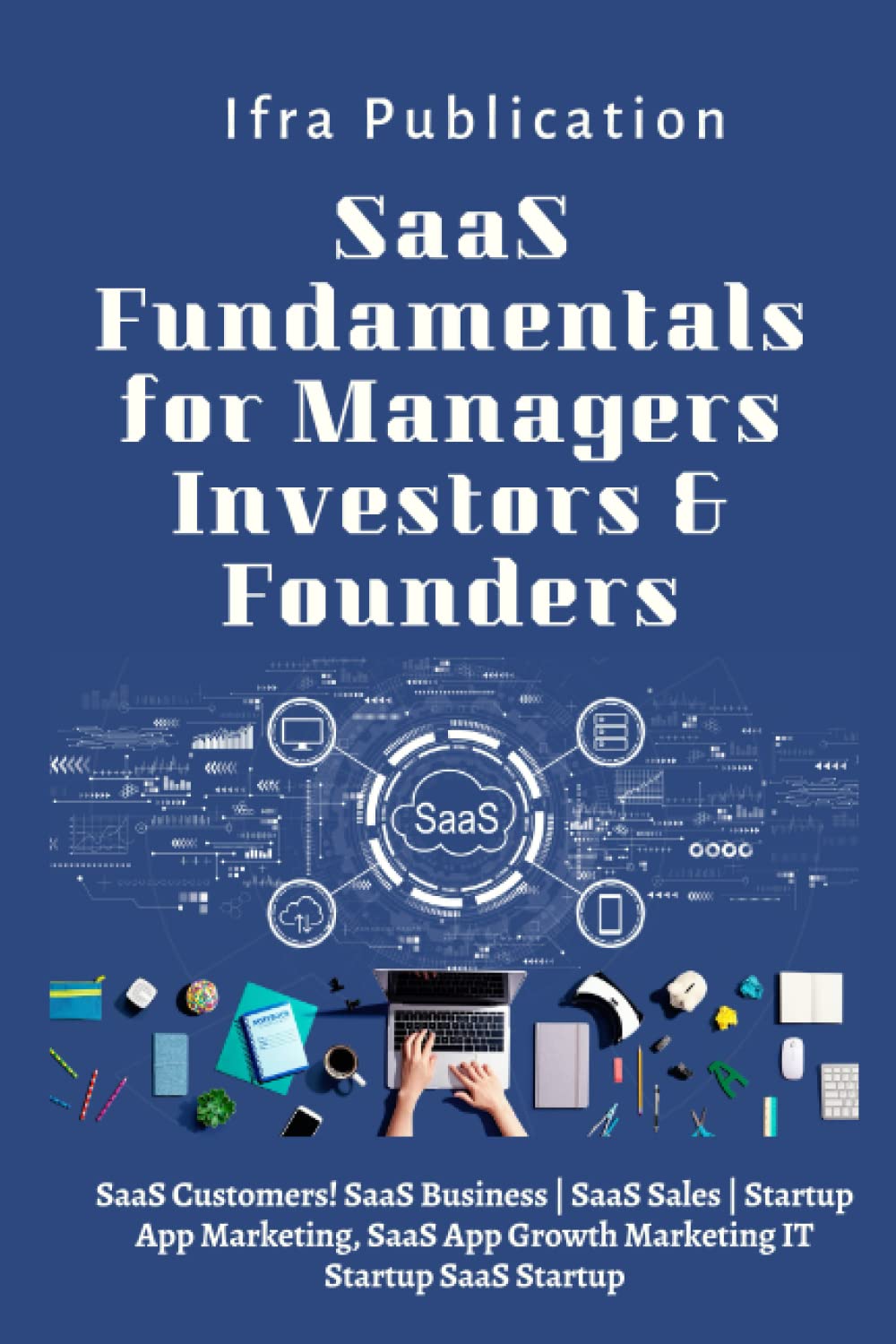 SaaS Fundamentals for Managers Investors & Founders: SaaS Customers! SaaS Business | SaaS Sales | Startup App Marketing, SaaS App Growth Marketing IT Startup SaaS Startup