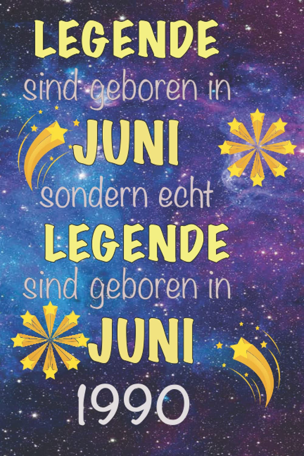 legende sind geboren in juni sondern legende sind geboren in juni 1990: Notizbuch Journal | Geburtstagsgeschenk für wen geboren in 1990 | ... für Jungen geboren in 1990 | Ge