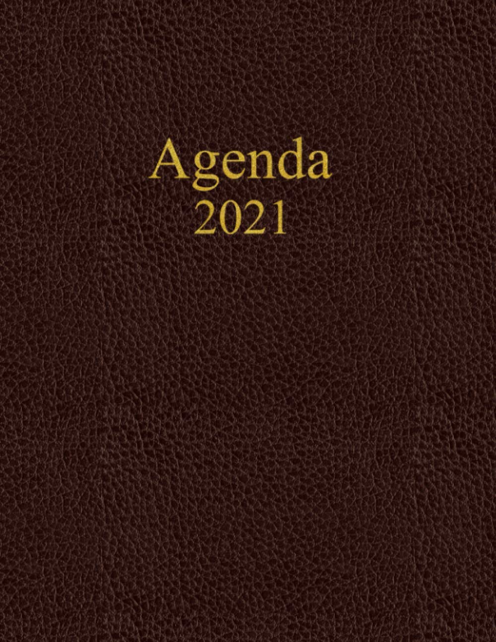 Agenda 2021 Settimanale e Mensile: Planner da Gennaio a Dicembre 2021 - Ampio spazio Giornaliero - Note, Cose da Fare, Calendari e Obiettivi per ... con effetto Pelle e scritte color Oro