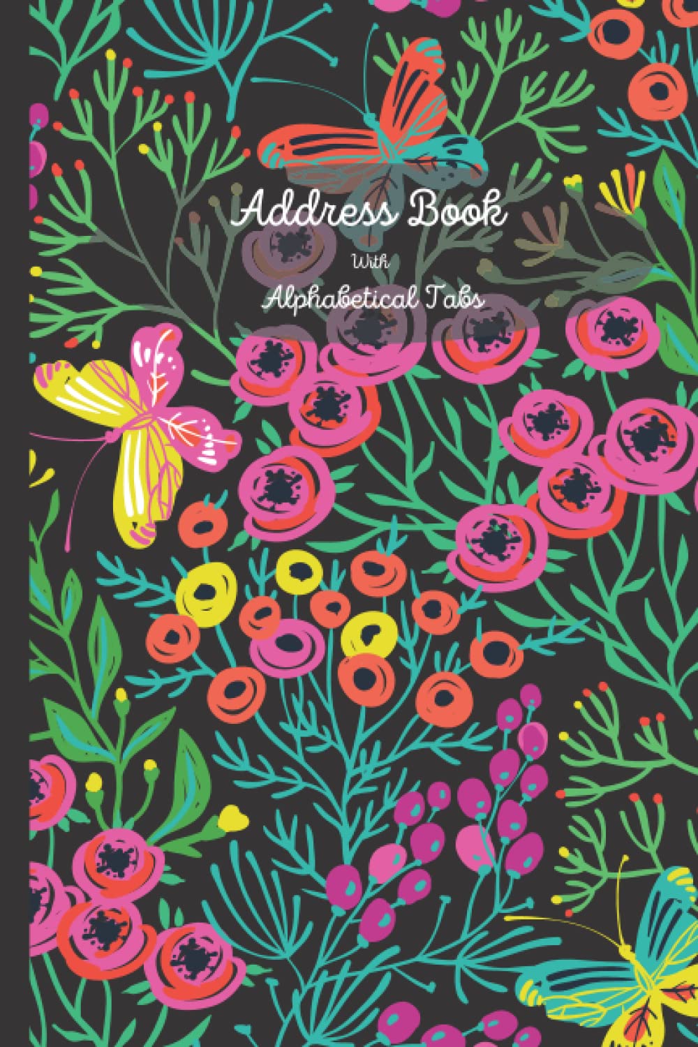 Address Book With Alphabetical Tabs: Monarchs Butterfly Floral cover A-Z Index tab Keep Address ,Birthday,Anniversary,6x9 inch,Great for Kids,women,Teens and Adults