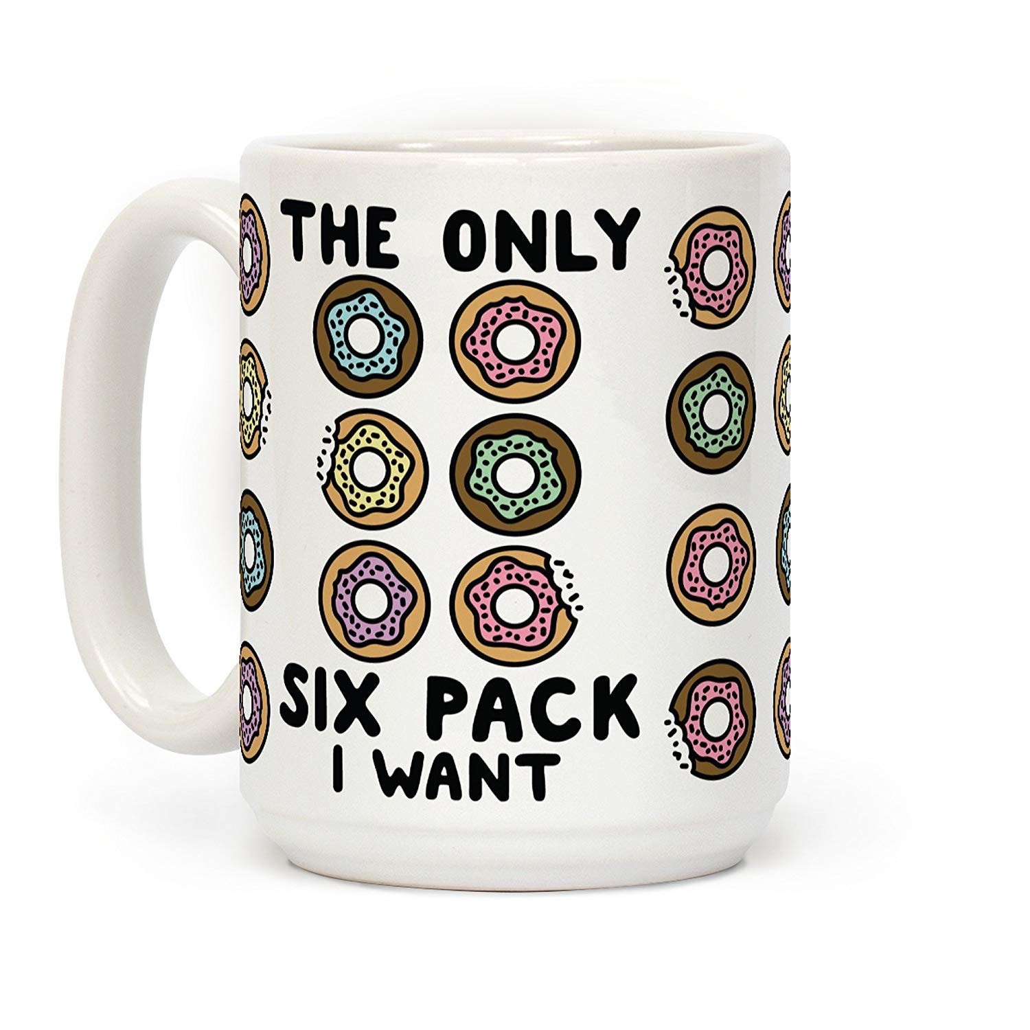 Dillo The Only Six Pack I Want Donuts Ceramic 11 oz Travel Mug for Tea, Coffee (White)