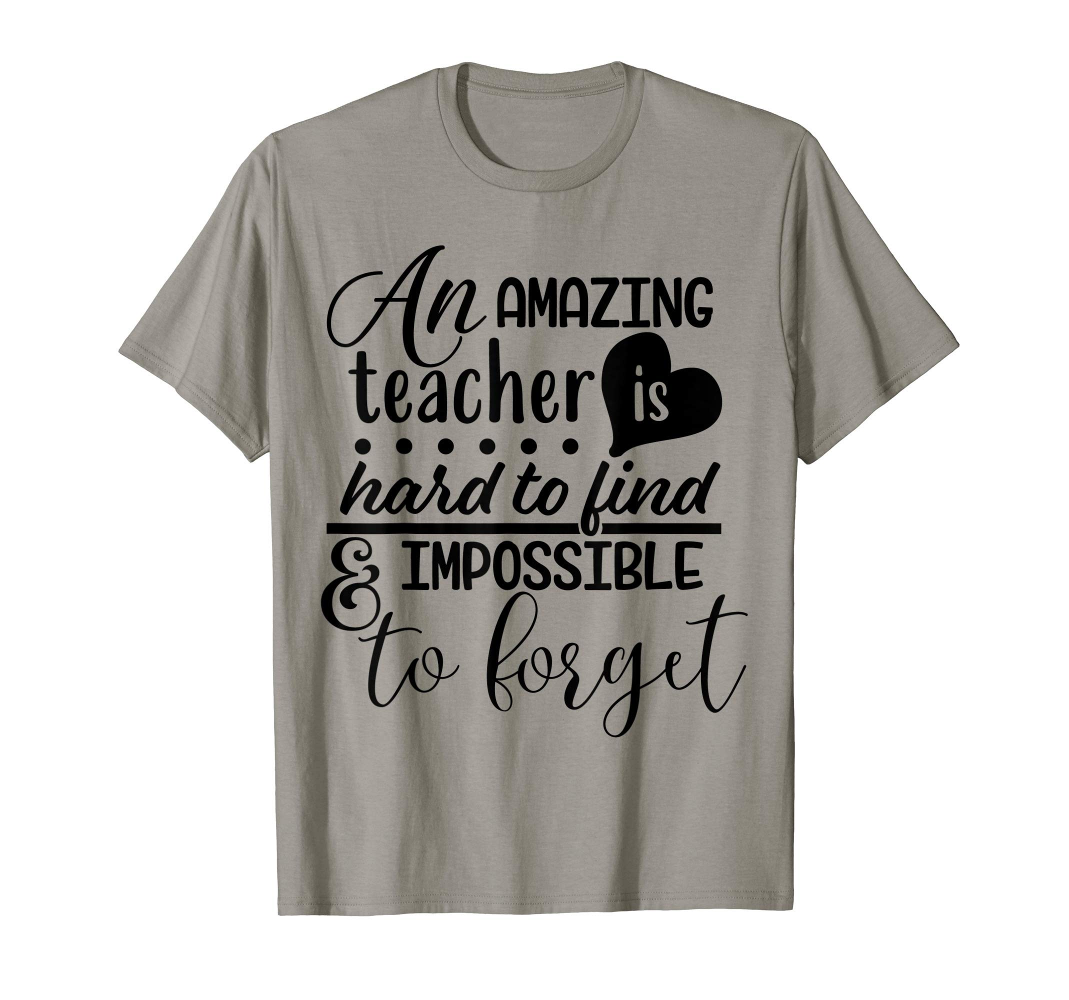 ShirtFlipAn Amazing Teacher is Hard to Find & Impossible To Forget T-Shirt