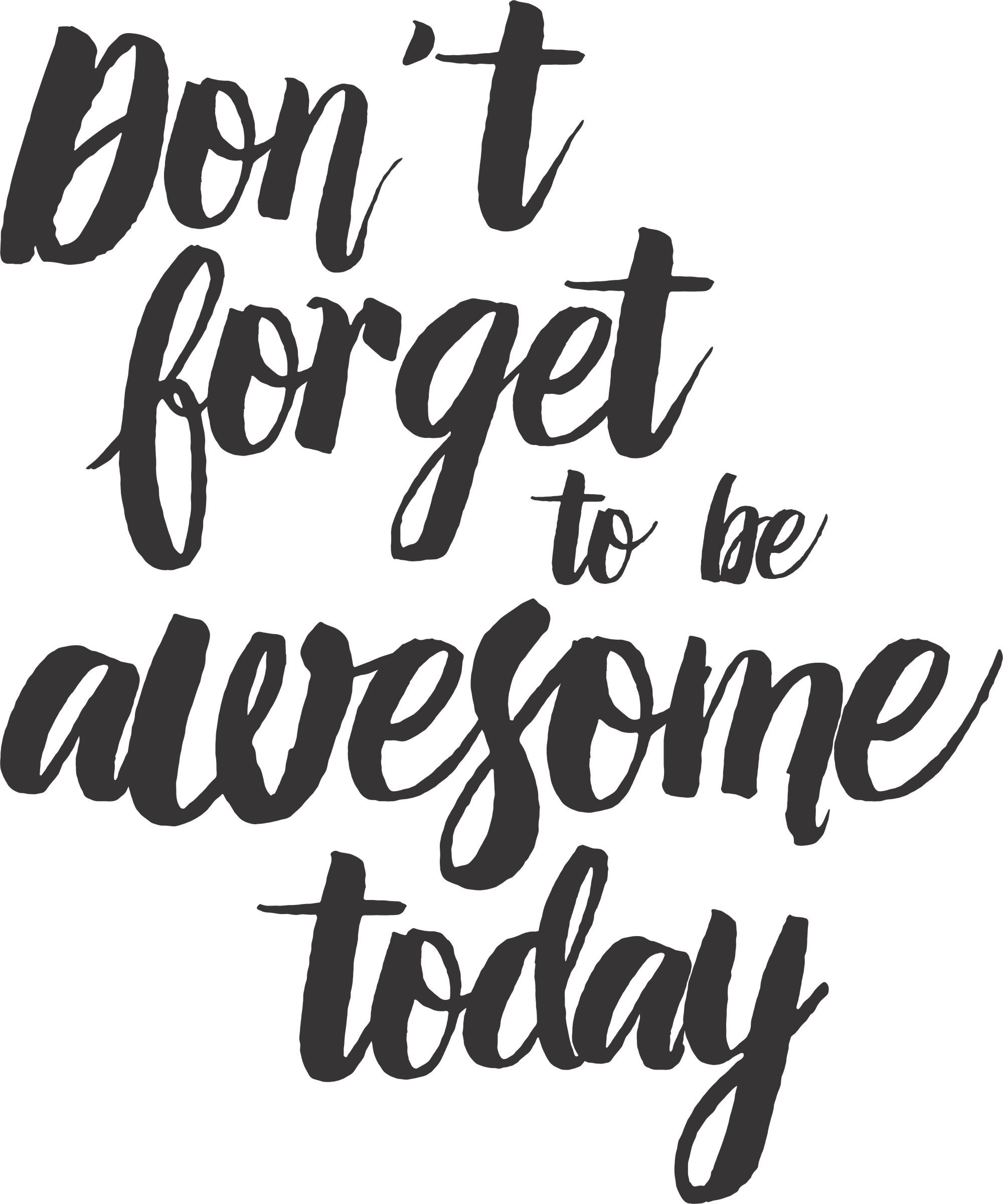 - Don't Forget to Be Awesome Today - Wall Vinyl Decal Sign - (14 X 17 Inches)