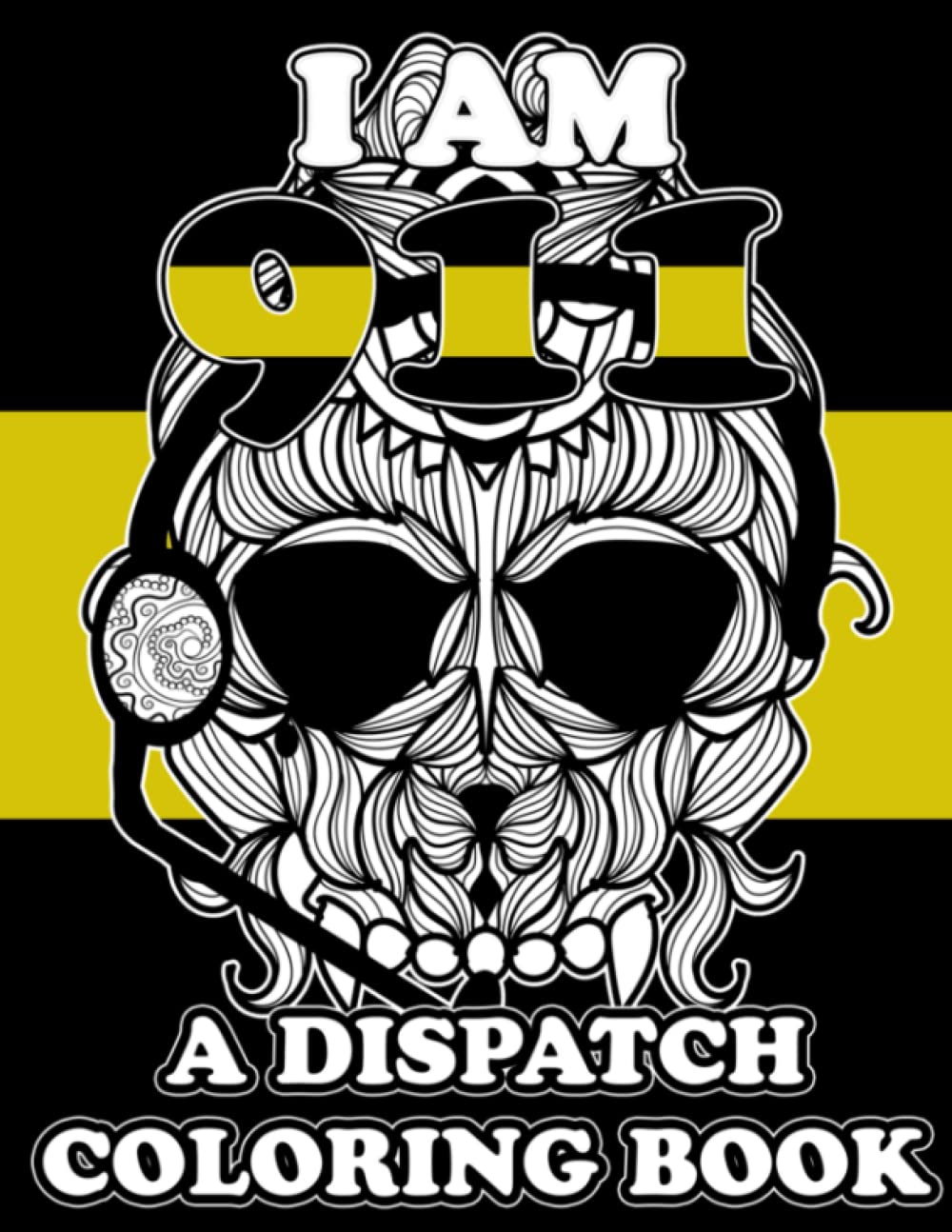 Dispatcher Coloring Book: An Adult Coloring Book for Dispatchers, 911 Operators, 911 Calltakers - Great Gift for Police and Fire Dispatcher Gift, ... - 8.5inx11in - 80 Pages - 37 Unique Designs