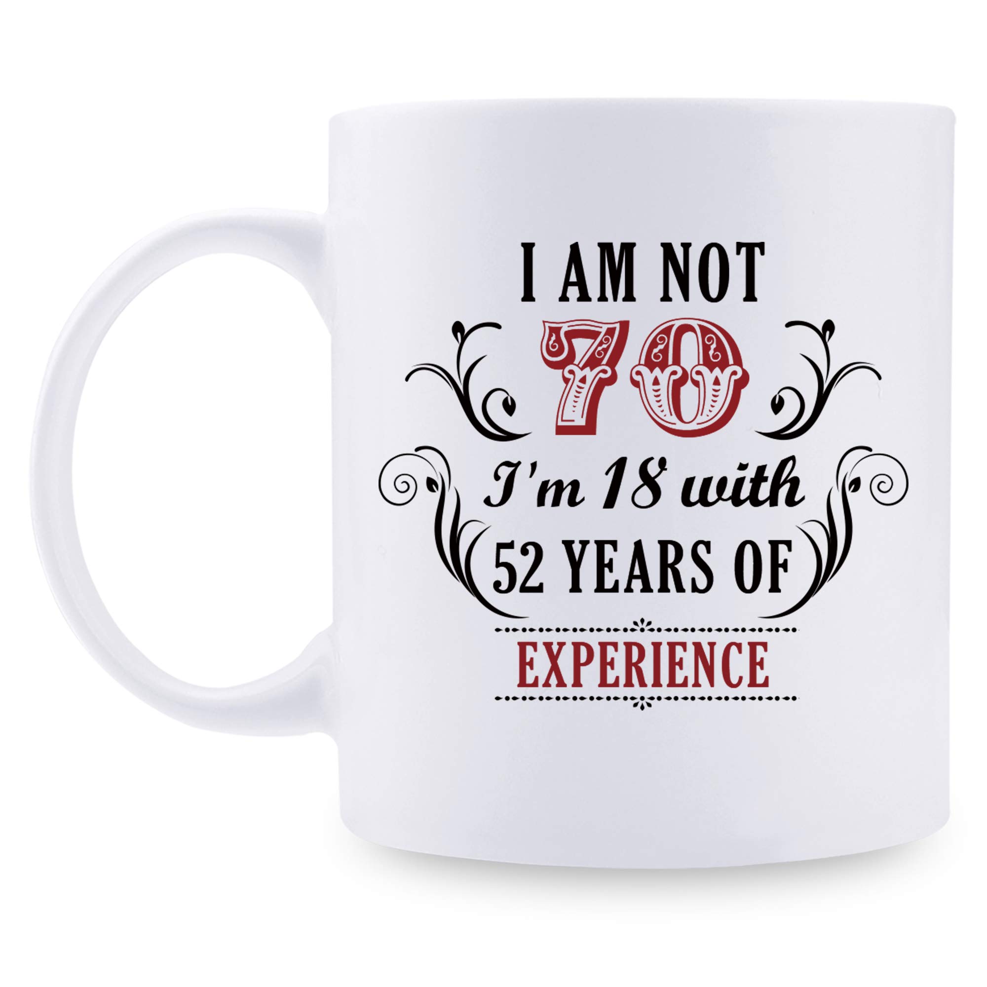 aiyaya 70th Birthday Gifts for Women Men - I'm Not 70 I'm 18 with 52 Years of Experience Mug - 70 Year Old Present Ideas for Mom, Wife, Sisters, Grandma, Her, Friends, Coworkers - 11 oz Coffee Mug