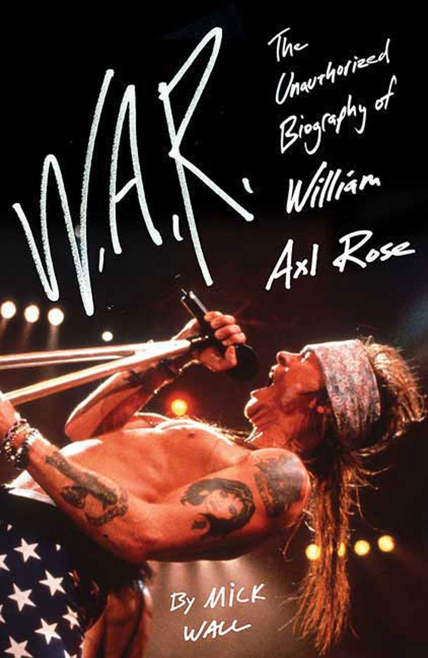 St. Martins Press-3PL W.A.R.: The Unauthorized Biography of William Axl Rose Paperback – Illustrated, 20 January 2009