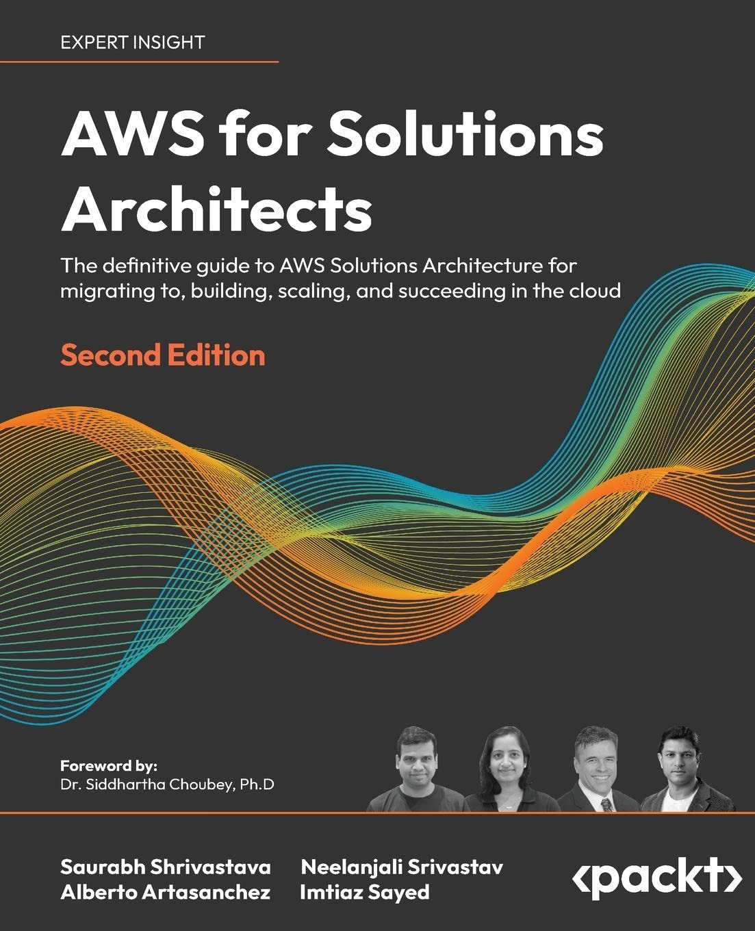 AWS for Solutions Architects - Second Edition: The definitive guide to AWS Solutions Architecture for migrating to, building, scaling, and succeeding in the cloud