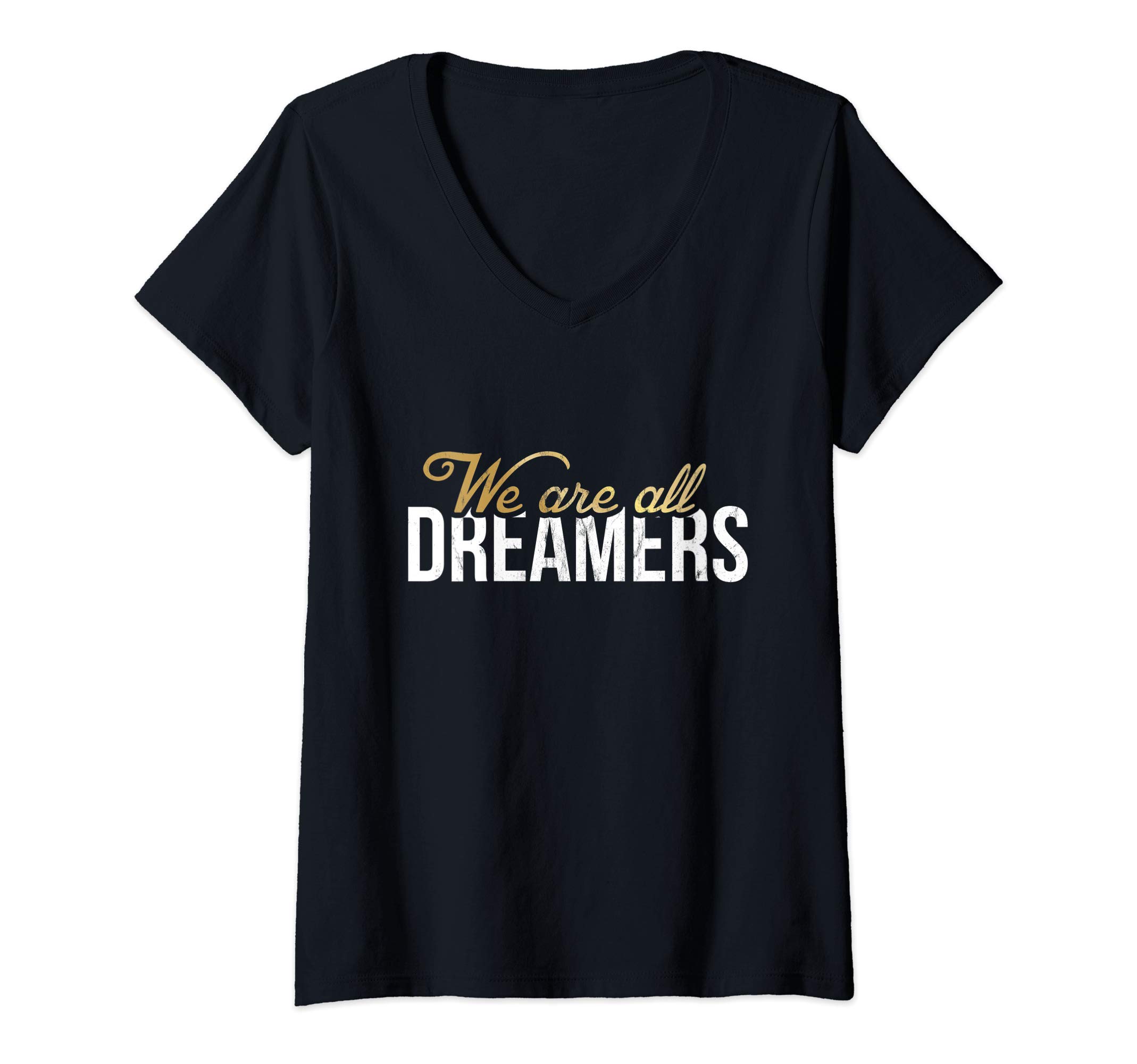 Womens We Are All Dreamers - #DefendDACA Dreamer V-Neck T-Shirt