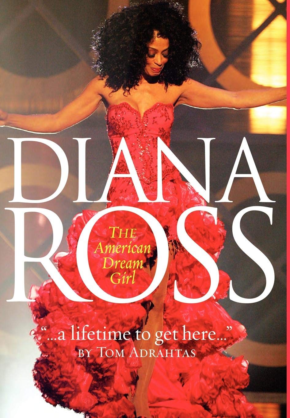 A Lifetime to Get Here: Diana Ross: The American Dreamgirl