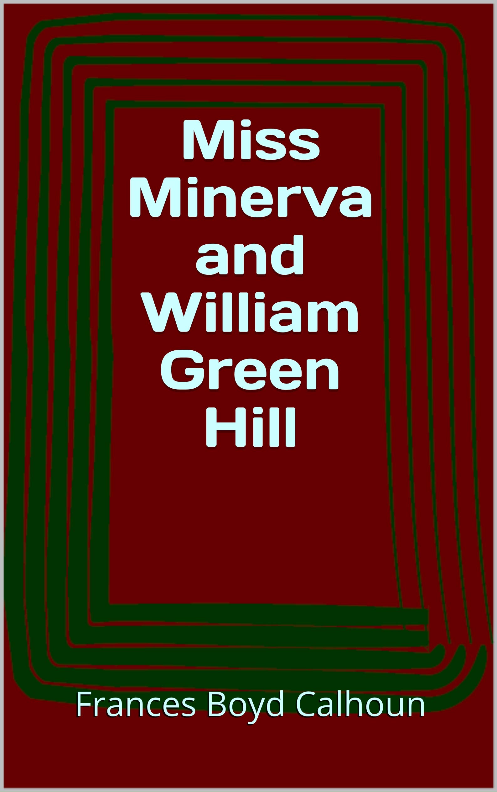 Miss Minerva and William Green Hill