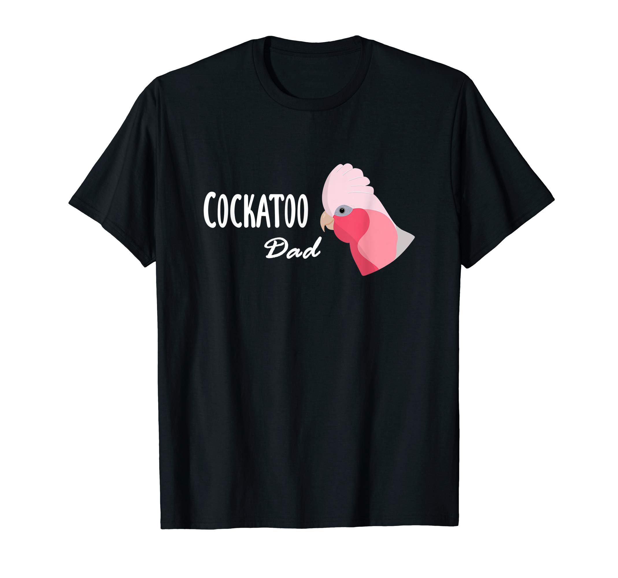 Cockatoo Dad - Galah Cockatoo Parrot T-Shirt