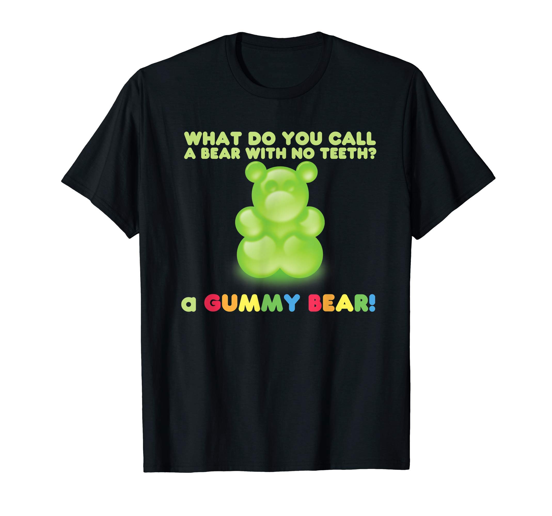 What Do You Call A Bear With No Teeth? A Gummy Bear Gift T-Shirt