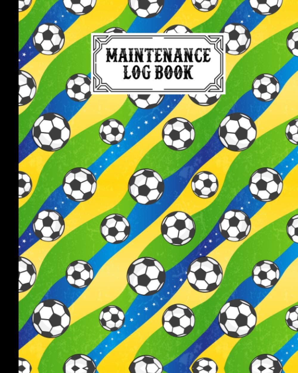 Maintenance Log Book: Football Maintenance Log Book, Repairs And Maintenance Record Book for Home, Office, Construction and Other Equipments, 120 Pages, Size 8" x 10" by Patricia Fenlon