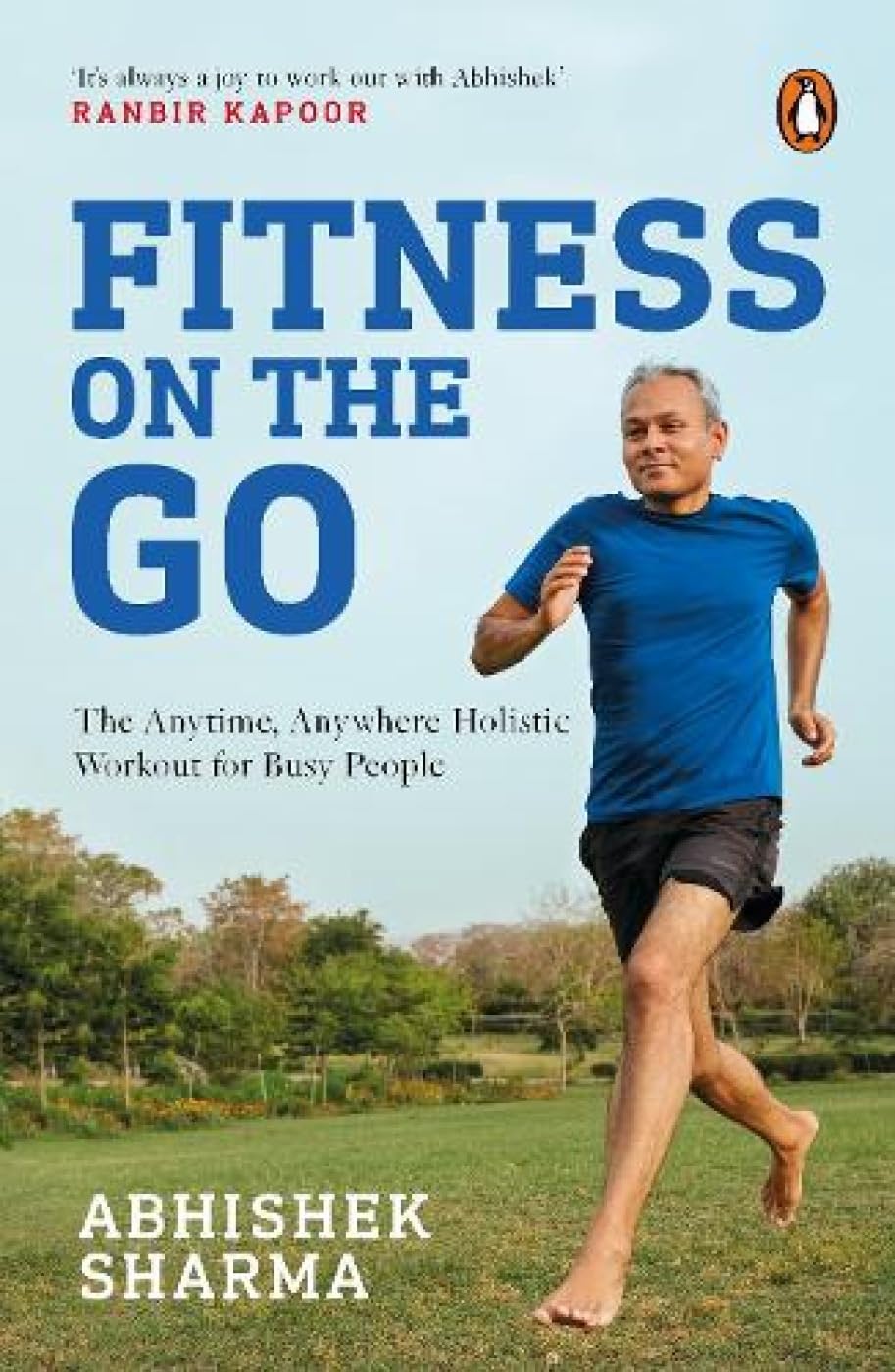 Fitness On The Go: The Anytime Anywhere Holistic Workout For Busy People