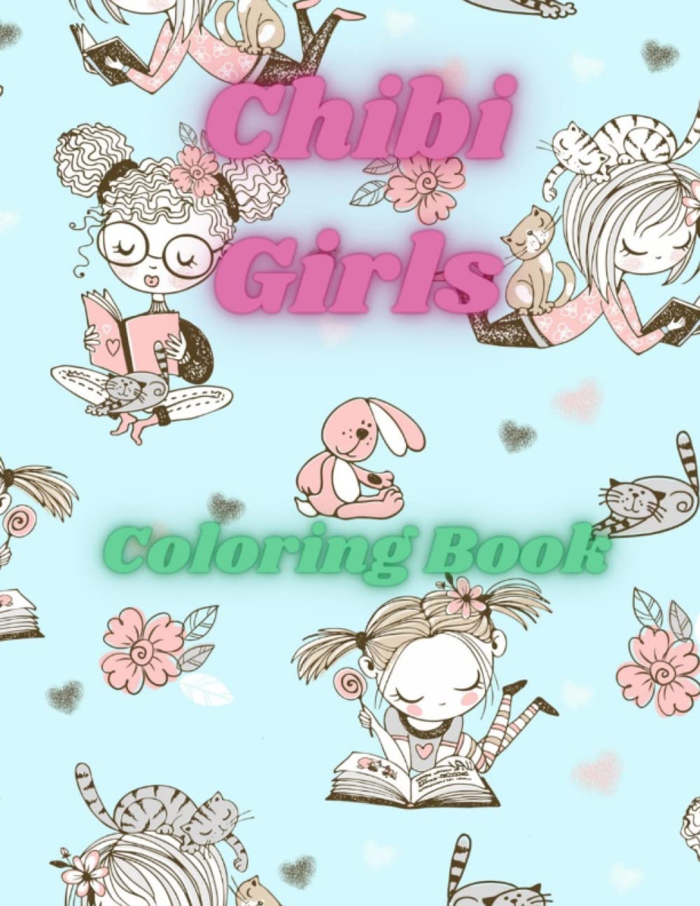 Chibi Girls: 40 beautiful illustrations: Kawaii women cute. Coloring pages for kids and adults. Delicate and precious designs to enjoy coloring. Ideal as a gift. For all ages..