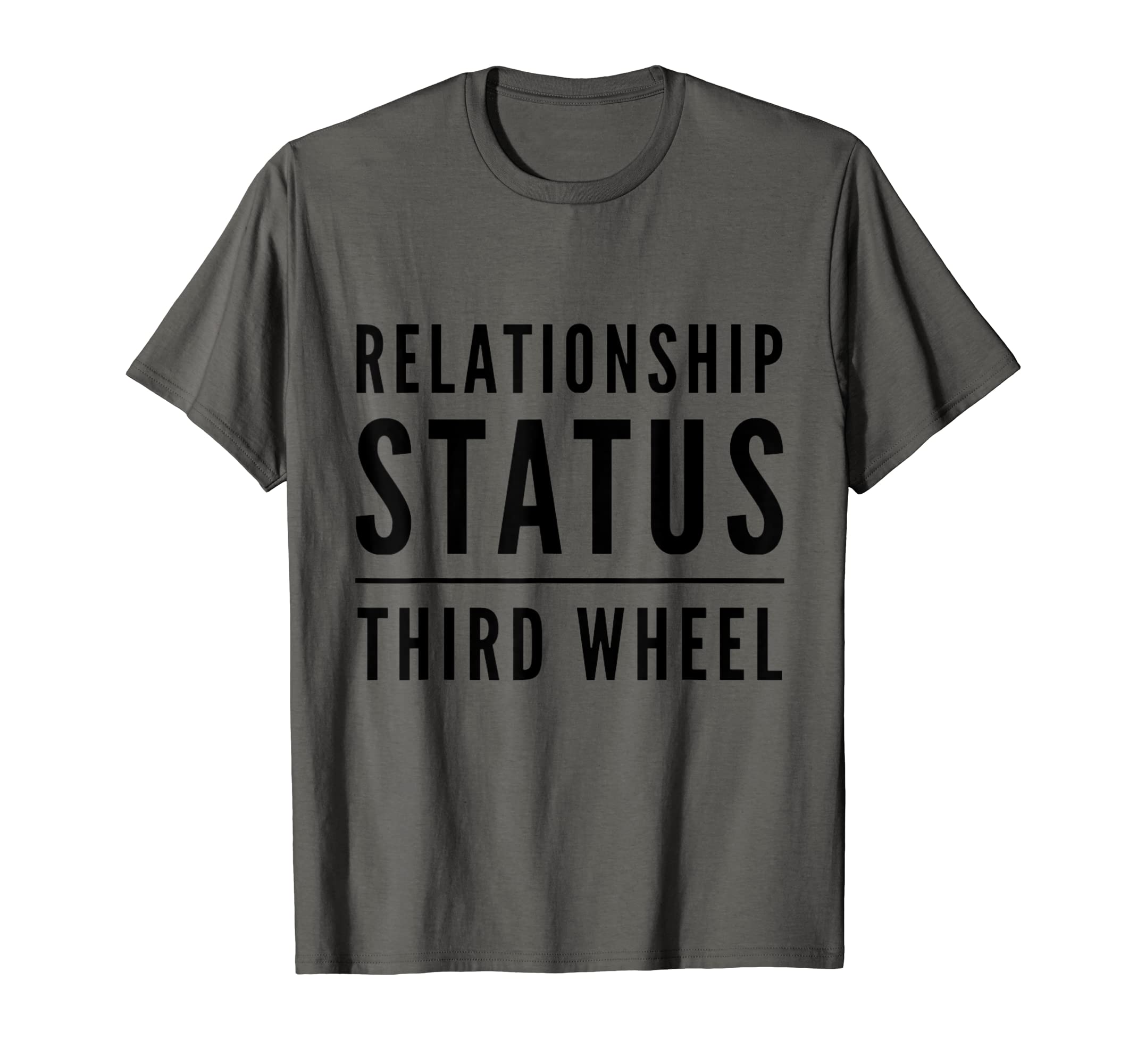 Funny Relationship Status Single Singles Third Wheel Humor T-Shirt